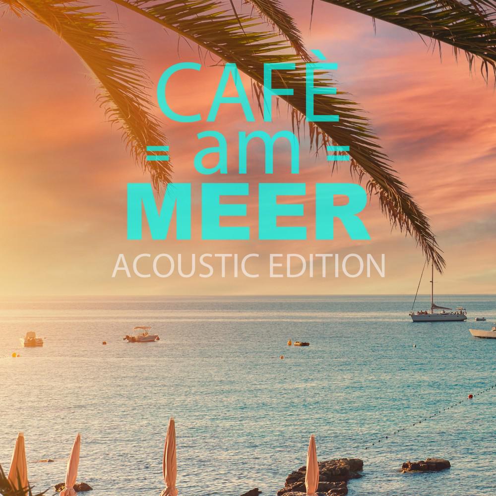 Постер альбома Café am Meer - Acoustic Edition