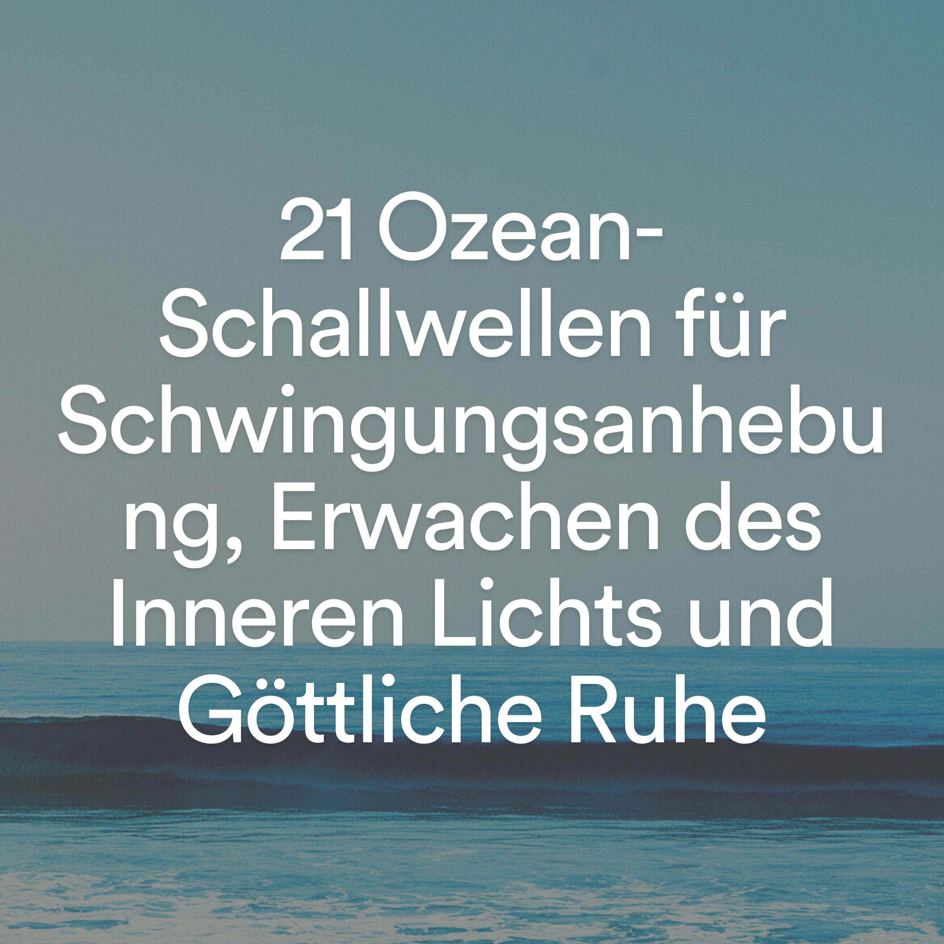 Постер альбома 21 Ozean-schallwellen für schwingungsanhebung, erwachen des inneren lichts und göttliche Ruhe