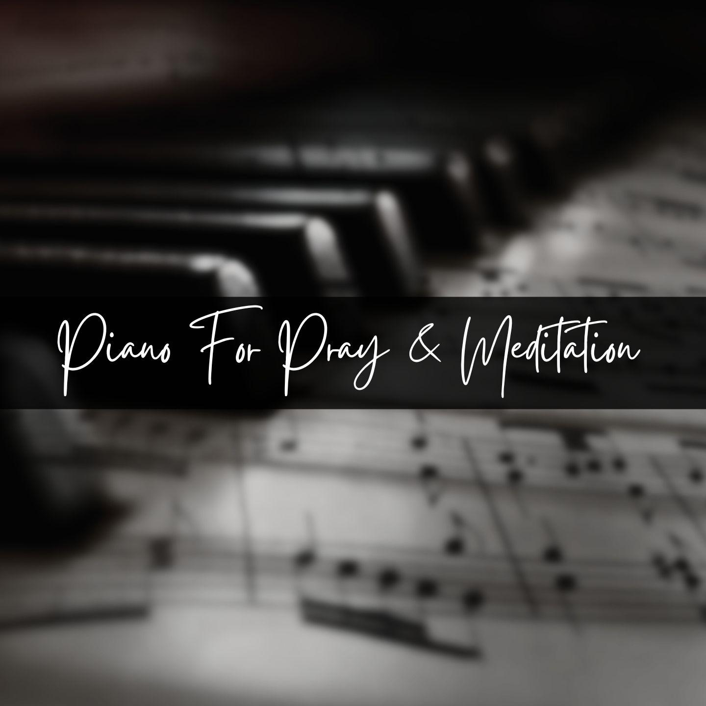 Постер альбома Piano for Pray & Meditation