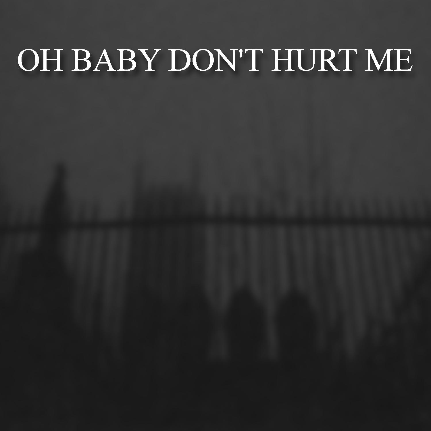 Постер альбома Oh Baby Don't Hurt Me