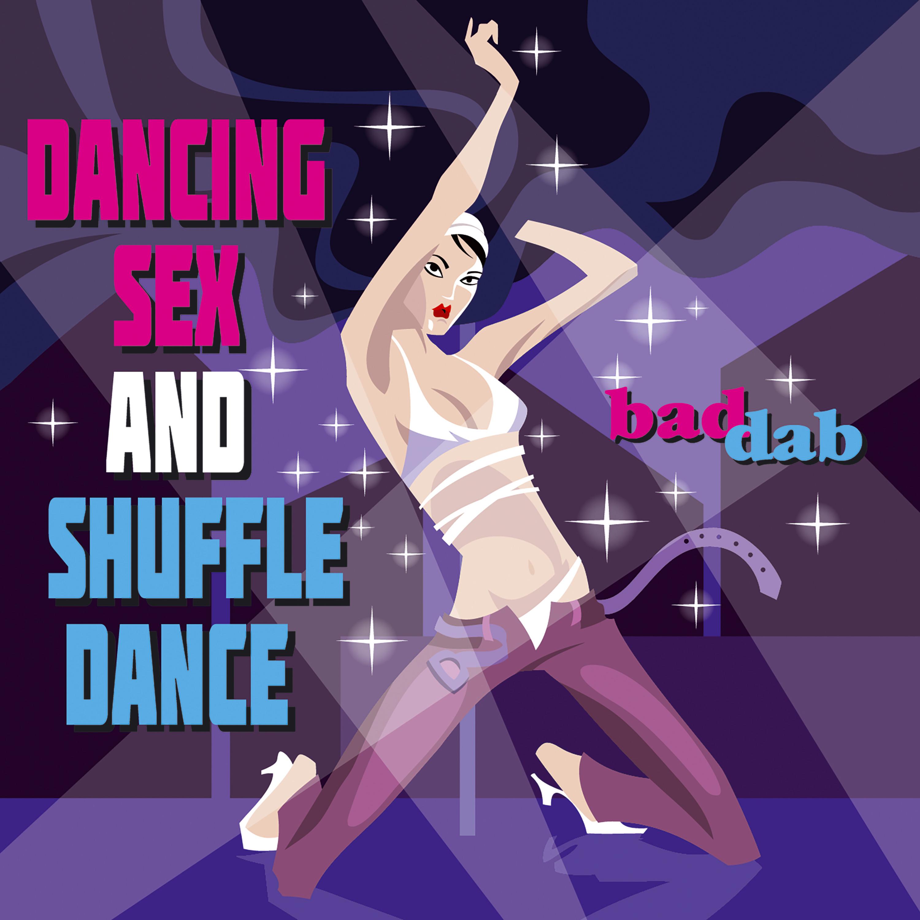Постер альбома Dancing Sex and Shuffle Dance