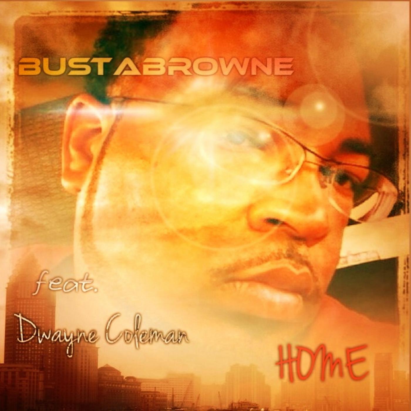 BustaBrowne - Home (feat. Dwayne Coleman)