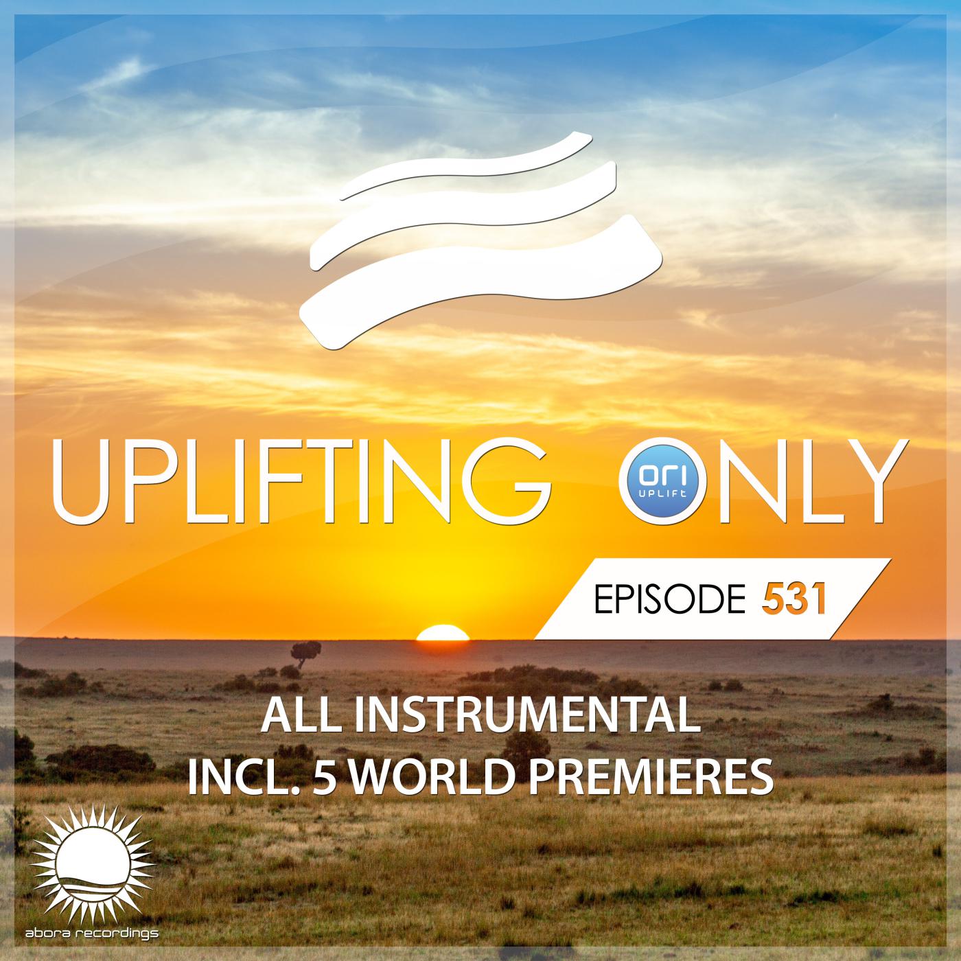 Постер альбома Uplifting Only 531: No-Talking DJ Mix [All Instrumental] (April 2023) [FULL]