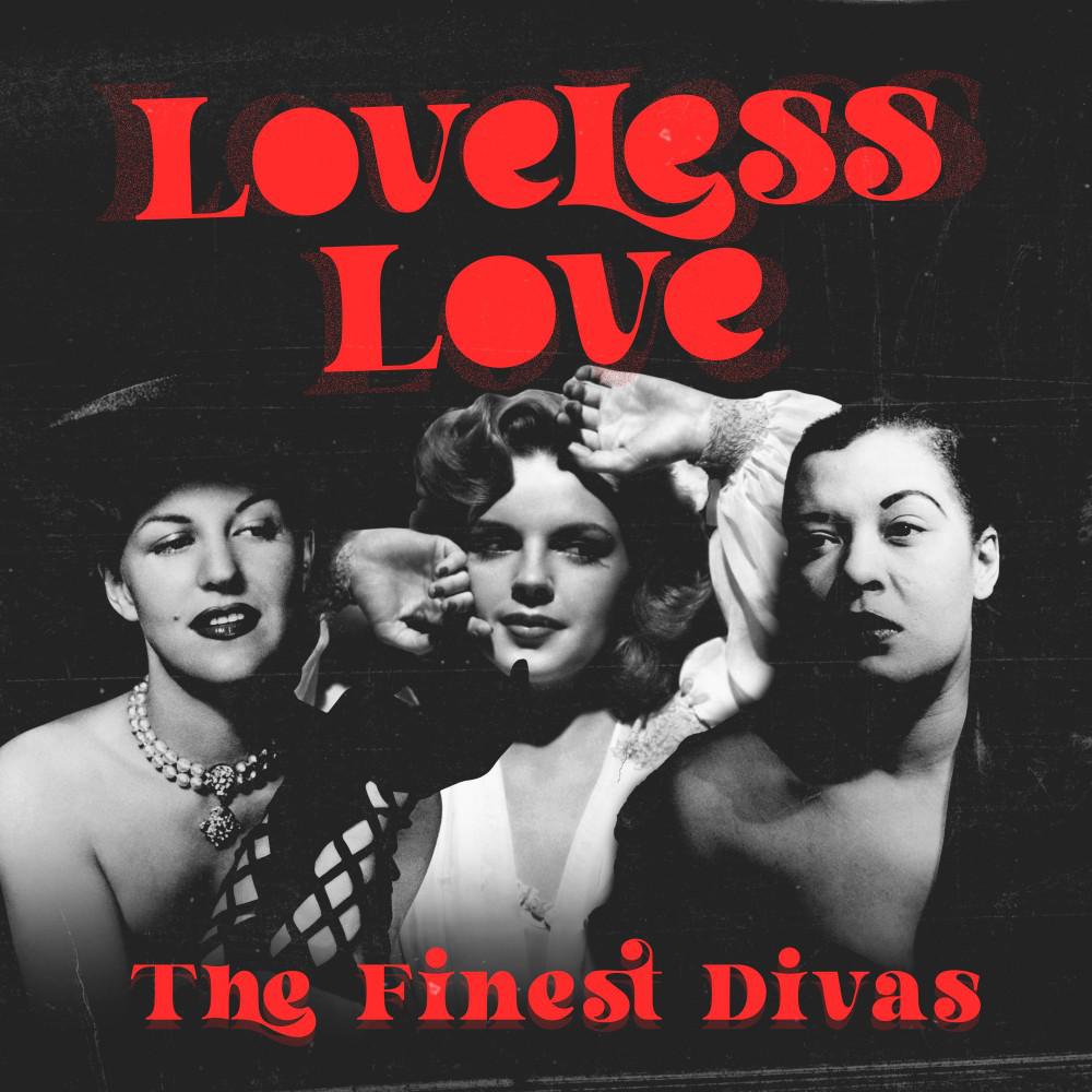 Постер альбома Loveless Love (The Finest Divas)