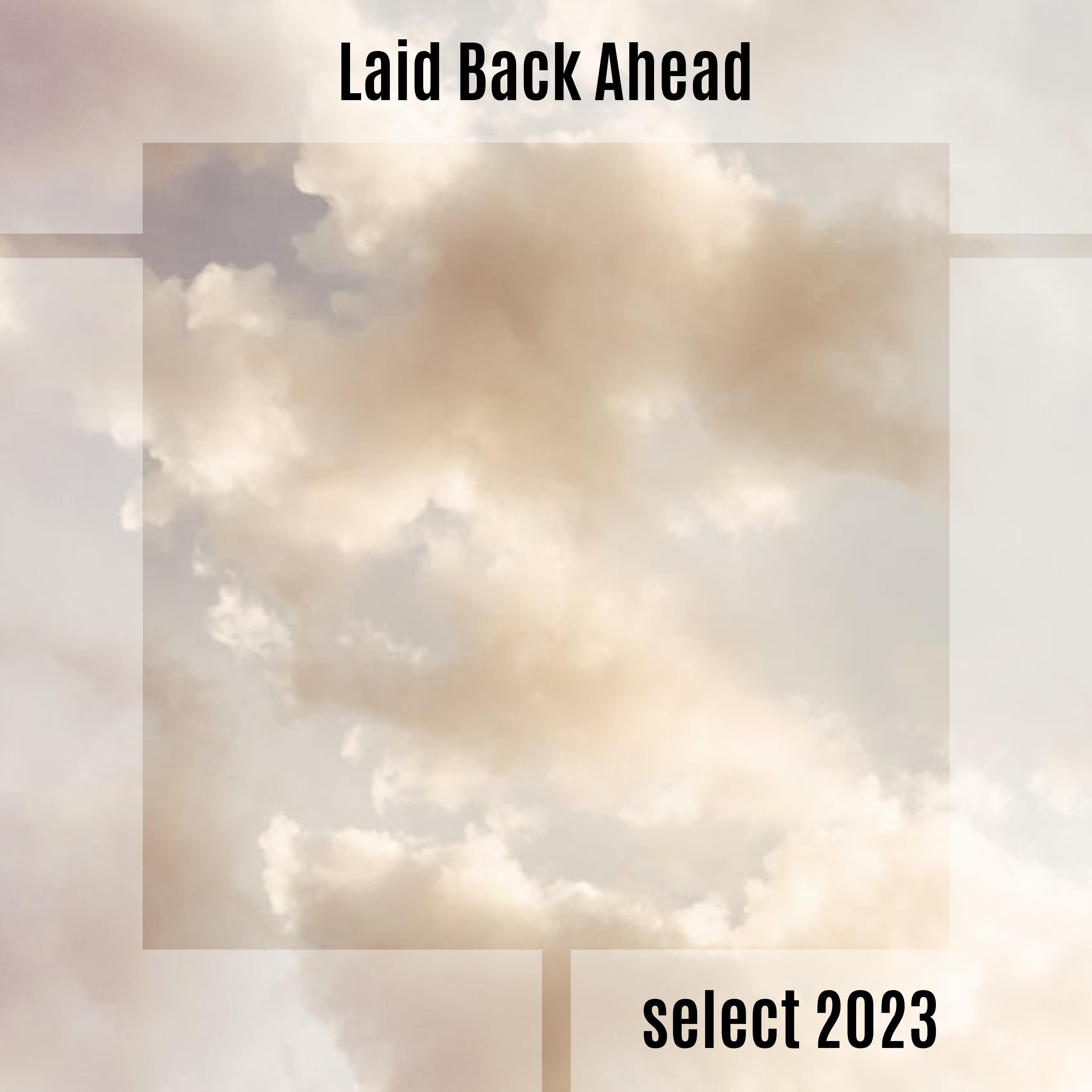 Постер альбома Laid Back Ahead Select 2023