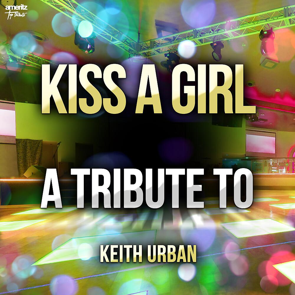 Постер альбома Kiss a Girl: A Tribute to Urban Keith