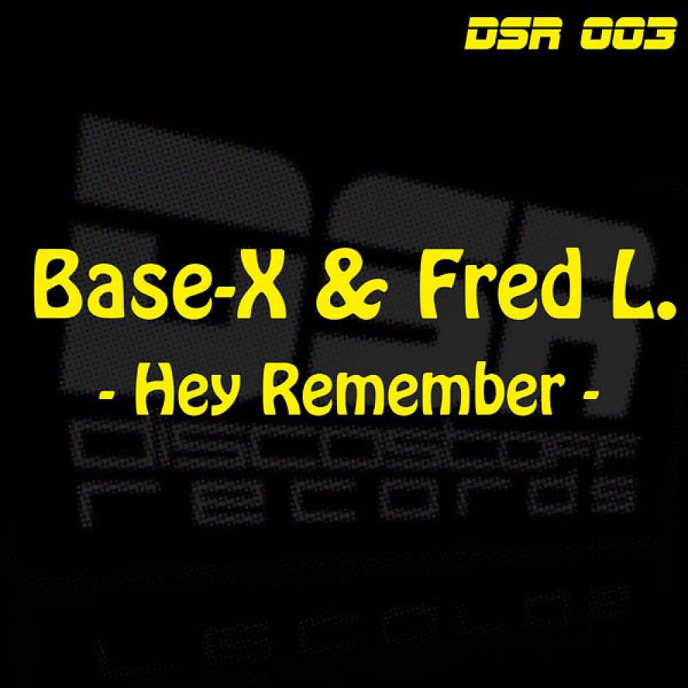 Base-X & Fred L. - Hey Remember (Jeany Kiss & Van Snyder Remix)