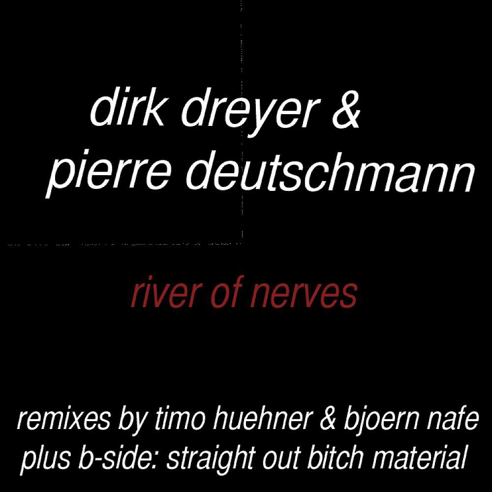 Dirk Dreyer & Pierre Deutschmann - River Of Nerves (Bjoern Nafe Remix)