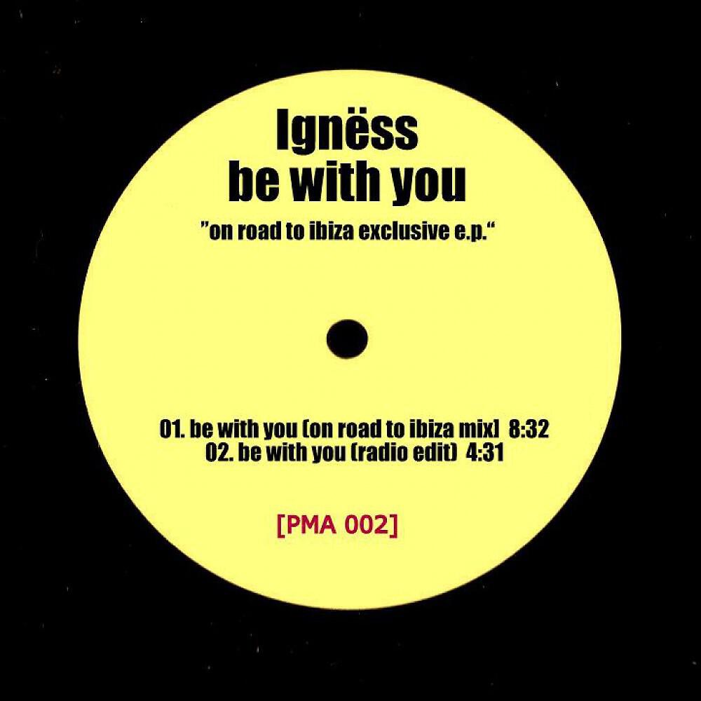 Igness - Be With You (Igness On Road To Ibiza Mix)