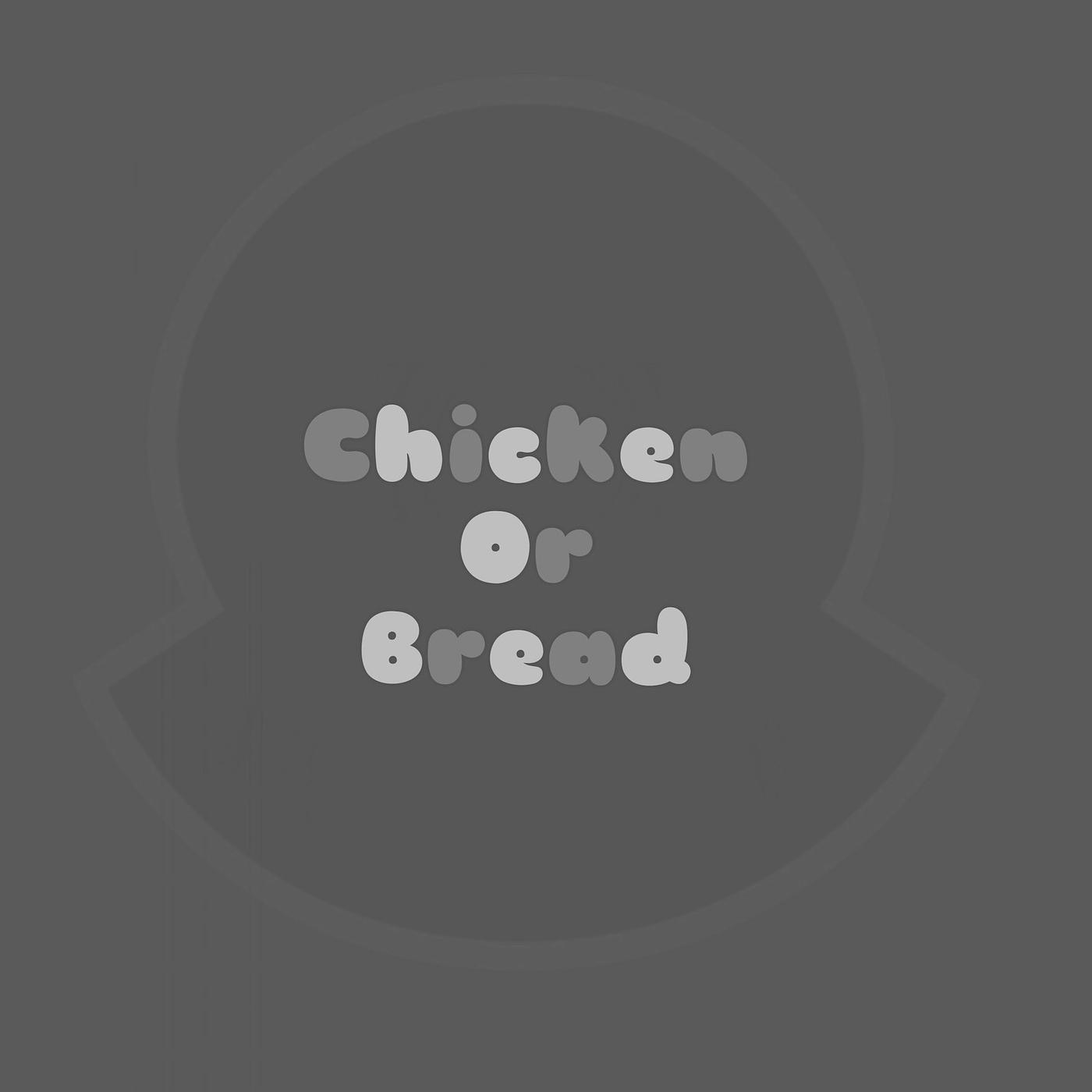 Постер альбома Chicken or Bread
