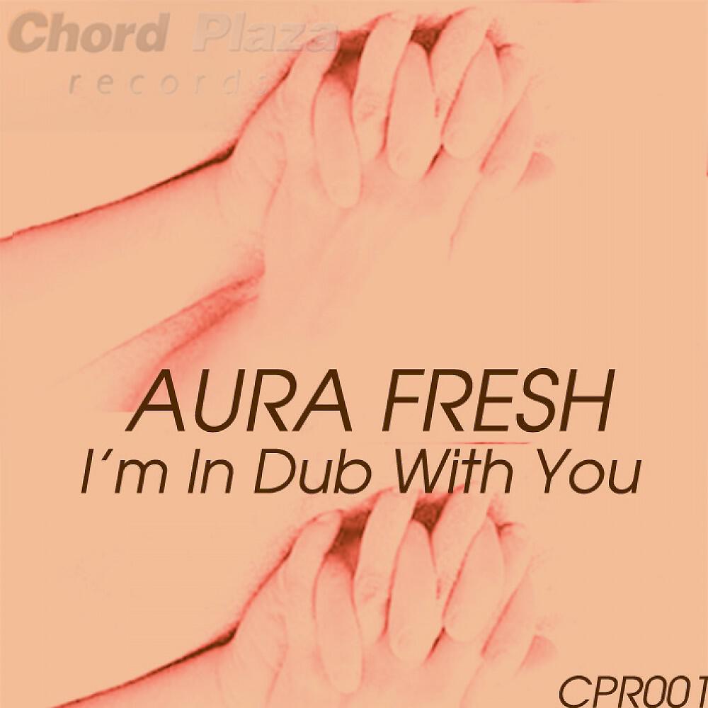 Aura Fresh - I'm In Dub With You (Phaze2)