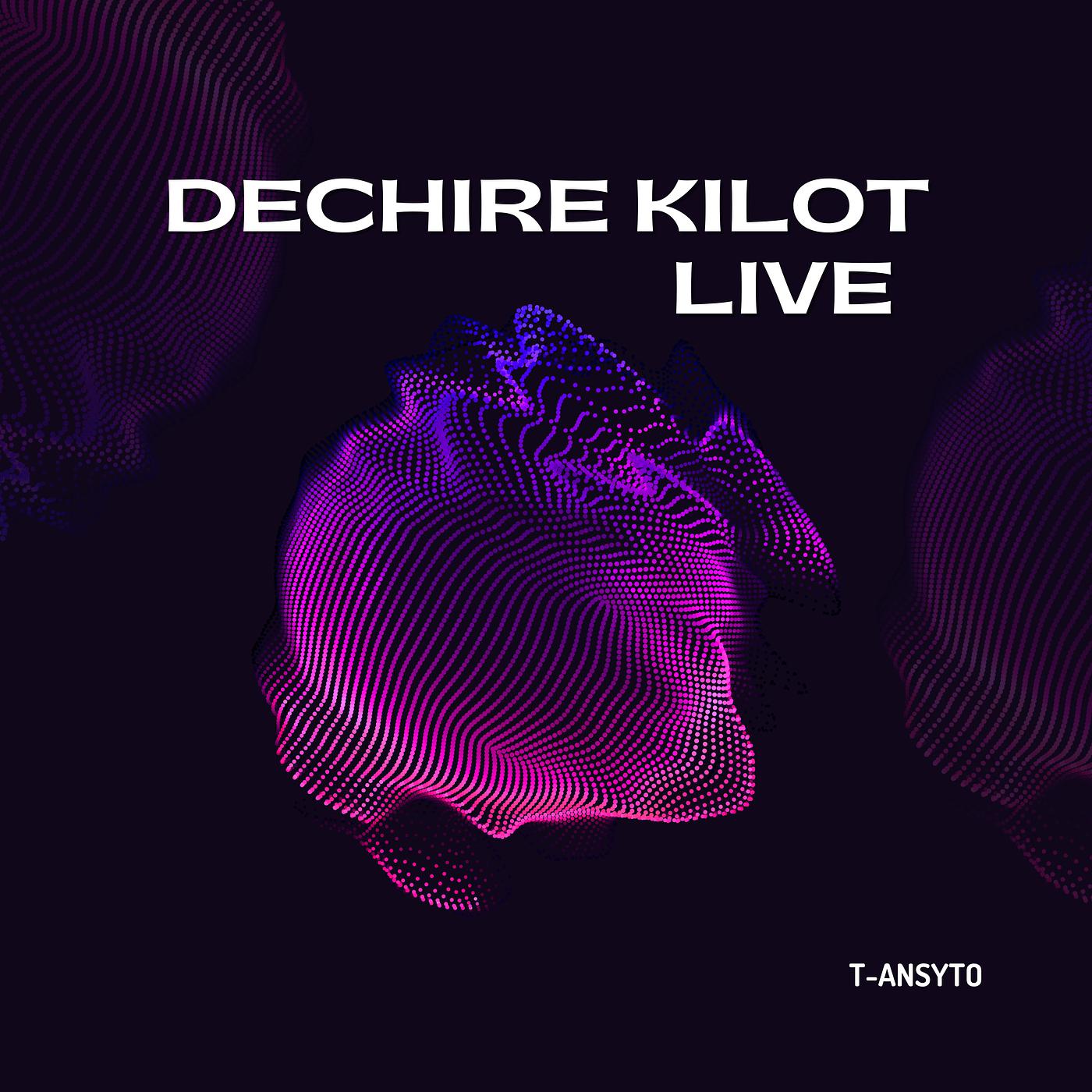 Постер альбома DECHIRE KILOT LIVE