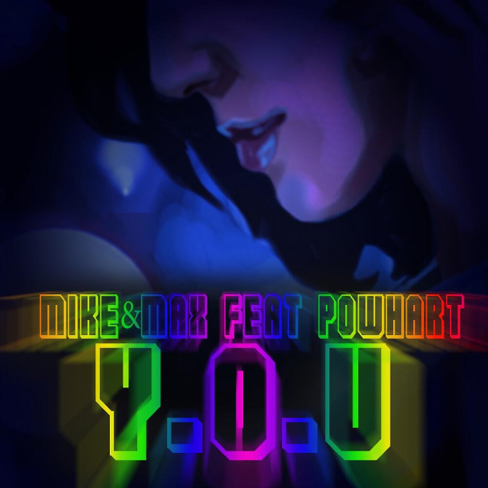 Mike & Max - Y.O.U Feat. Powhart (Radio Edit)
