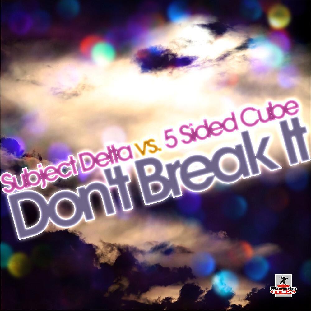 Subject Delta Vs 5 Sided Cube - Don't Break It (Supreme Bass Team Radio Edit)