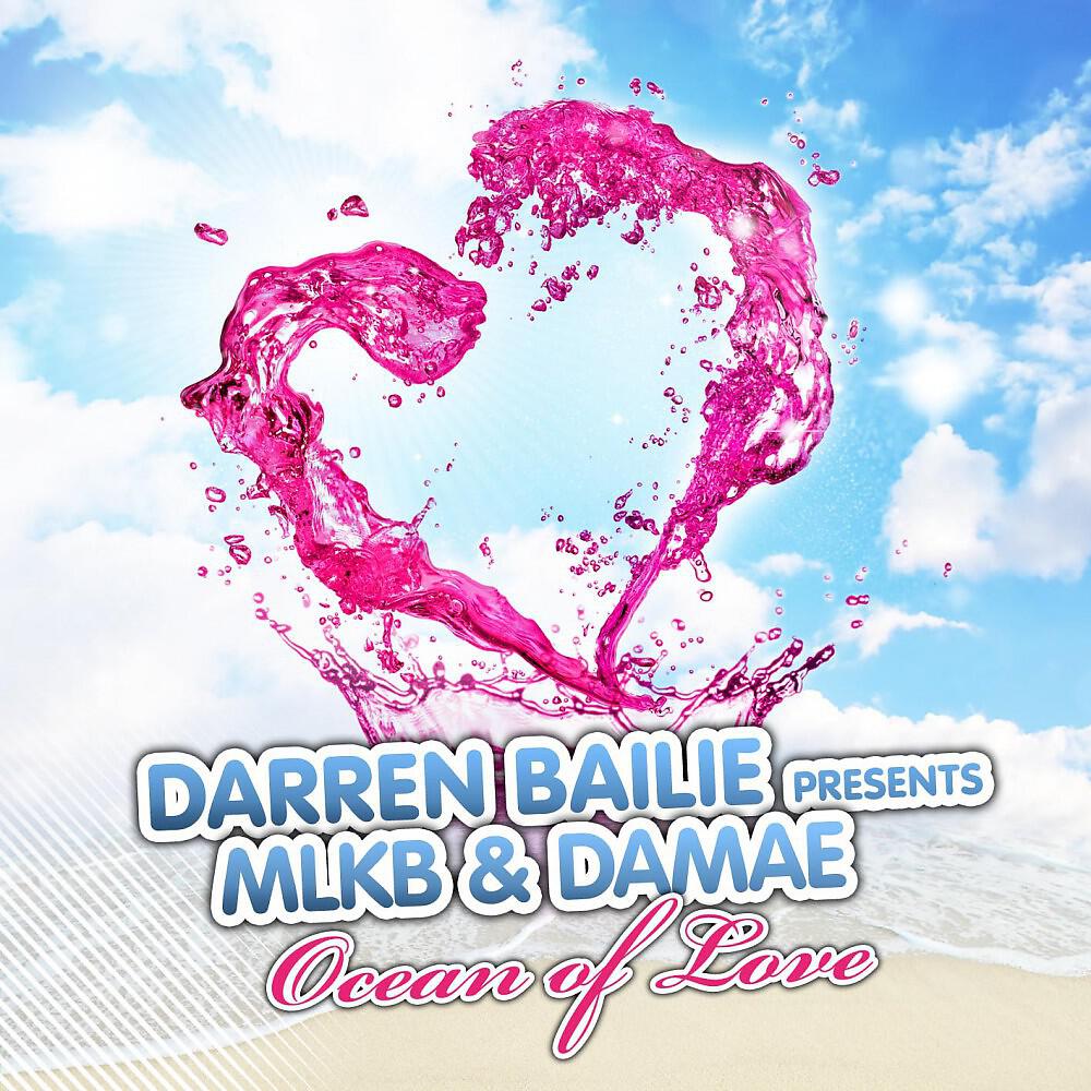 Darren Bailie pres. MLKB & Damae - Ocean Of Love (DJs From Mars Radio Edit)