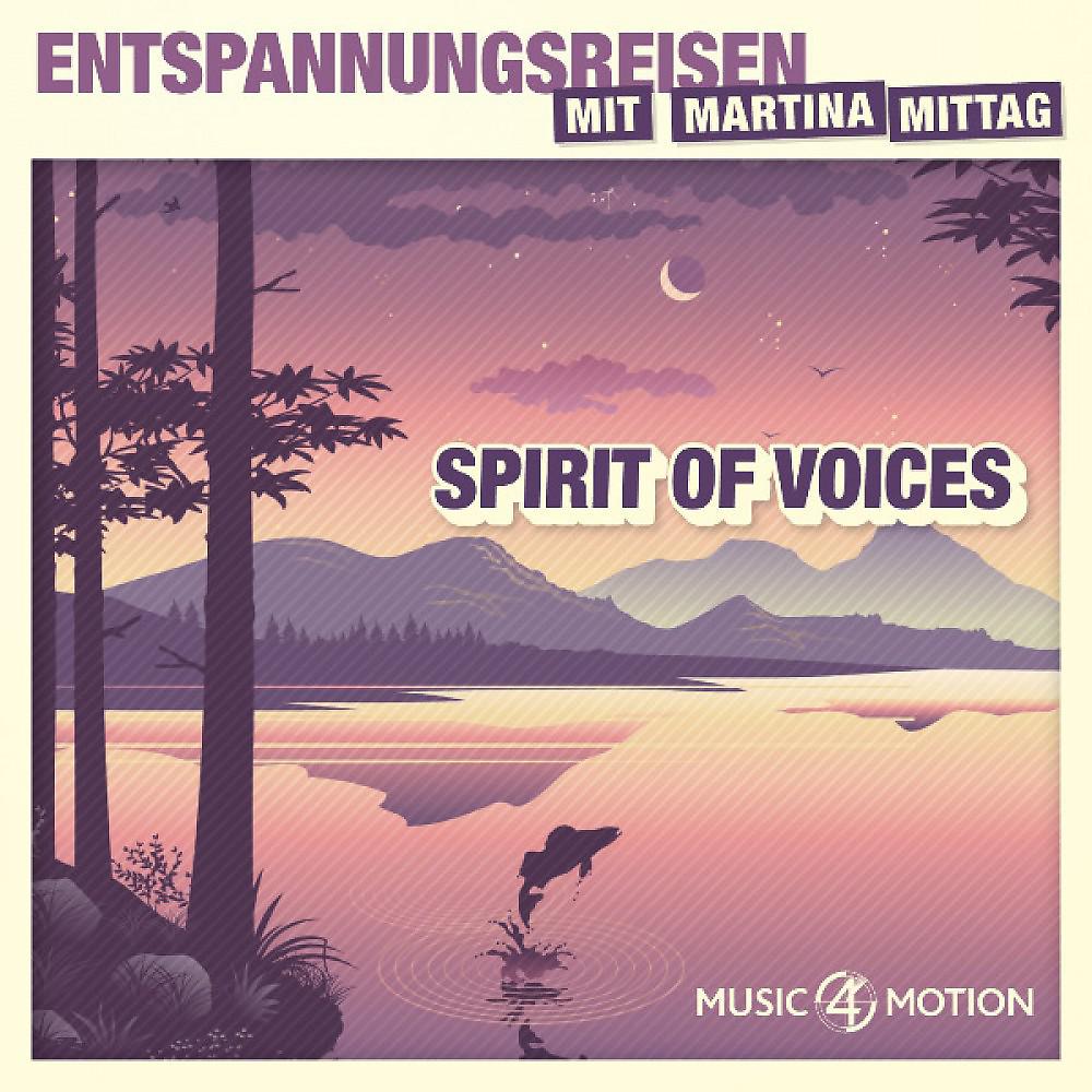 Постер альбома Spirit of voices - Entspannungsreisen mit Martina Mittag