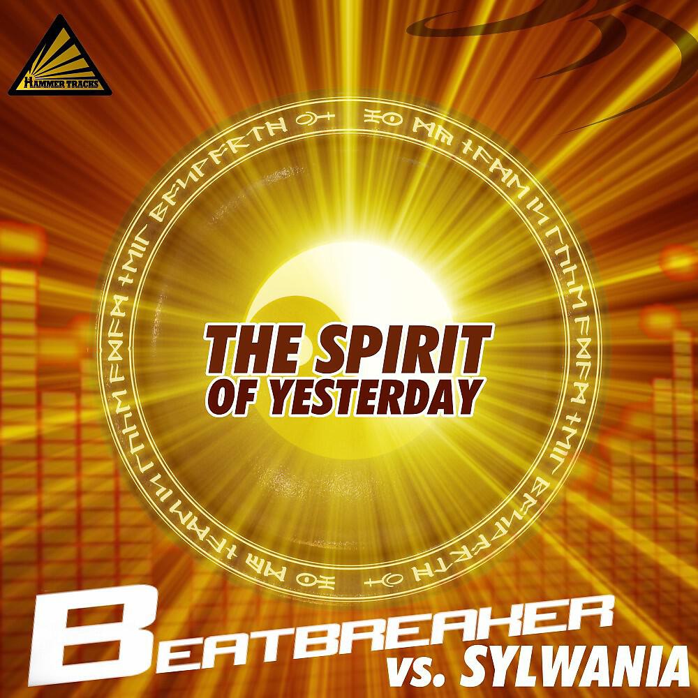 Beatbreaker with Sylwania - The Spirit of Yesterday (Mj and B'electro Remix Radio Edit)