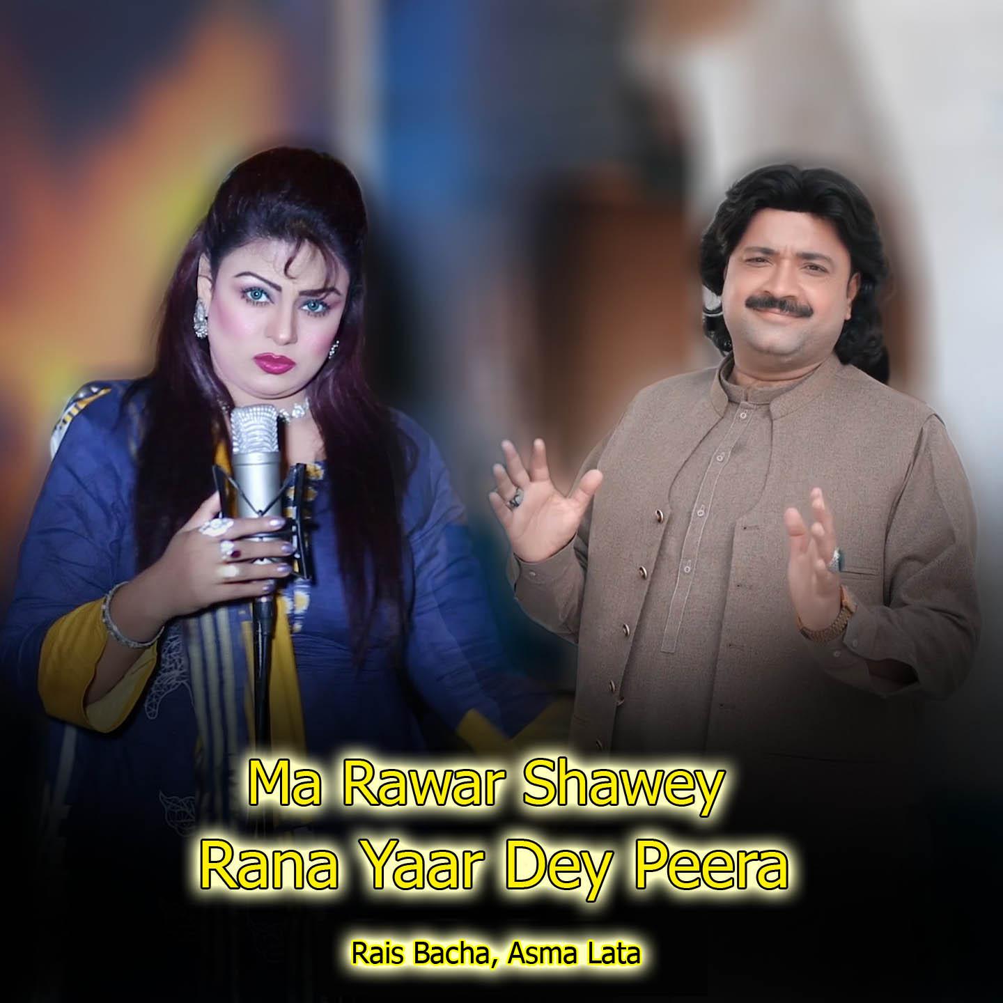 Постер альбома Ma Rawar Shawey Rana Yaar Dey Peera