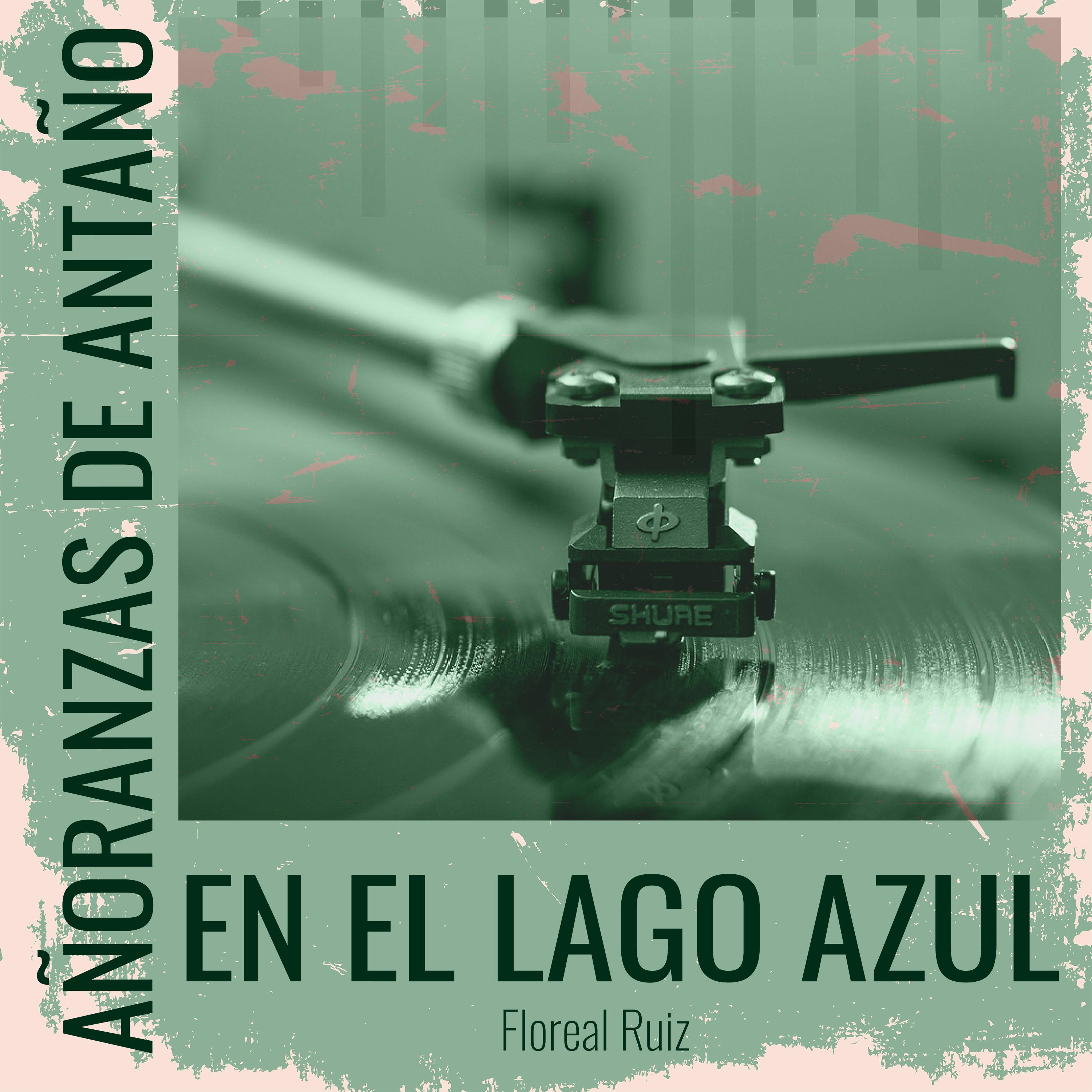 Постер альбома Añoranzas de Antaño - En El Lago Azul