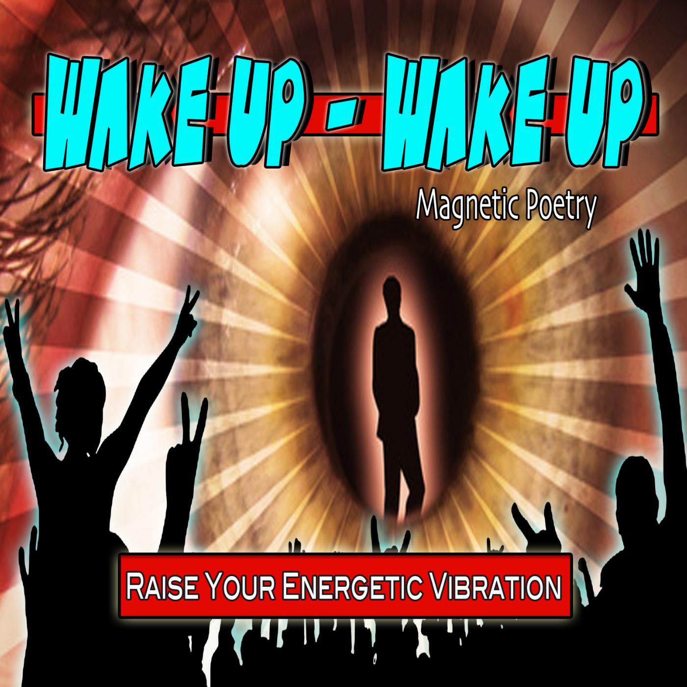 Paul Santisi - Wake up Wake up Magnetic Poetry Raise Your Energetic Vibrations