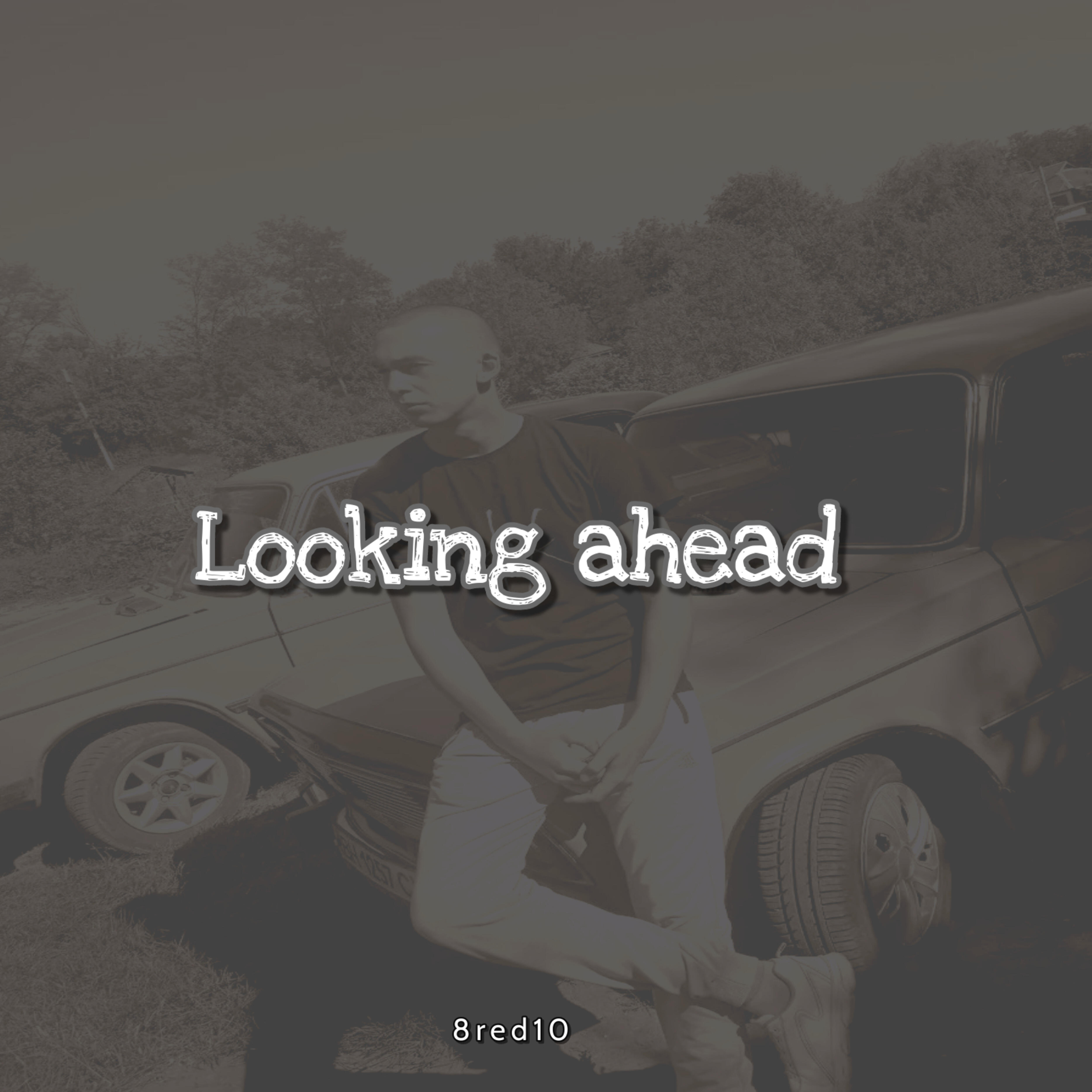 Альбом Looking Ahead исполнителя 8red10