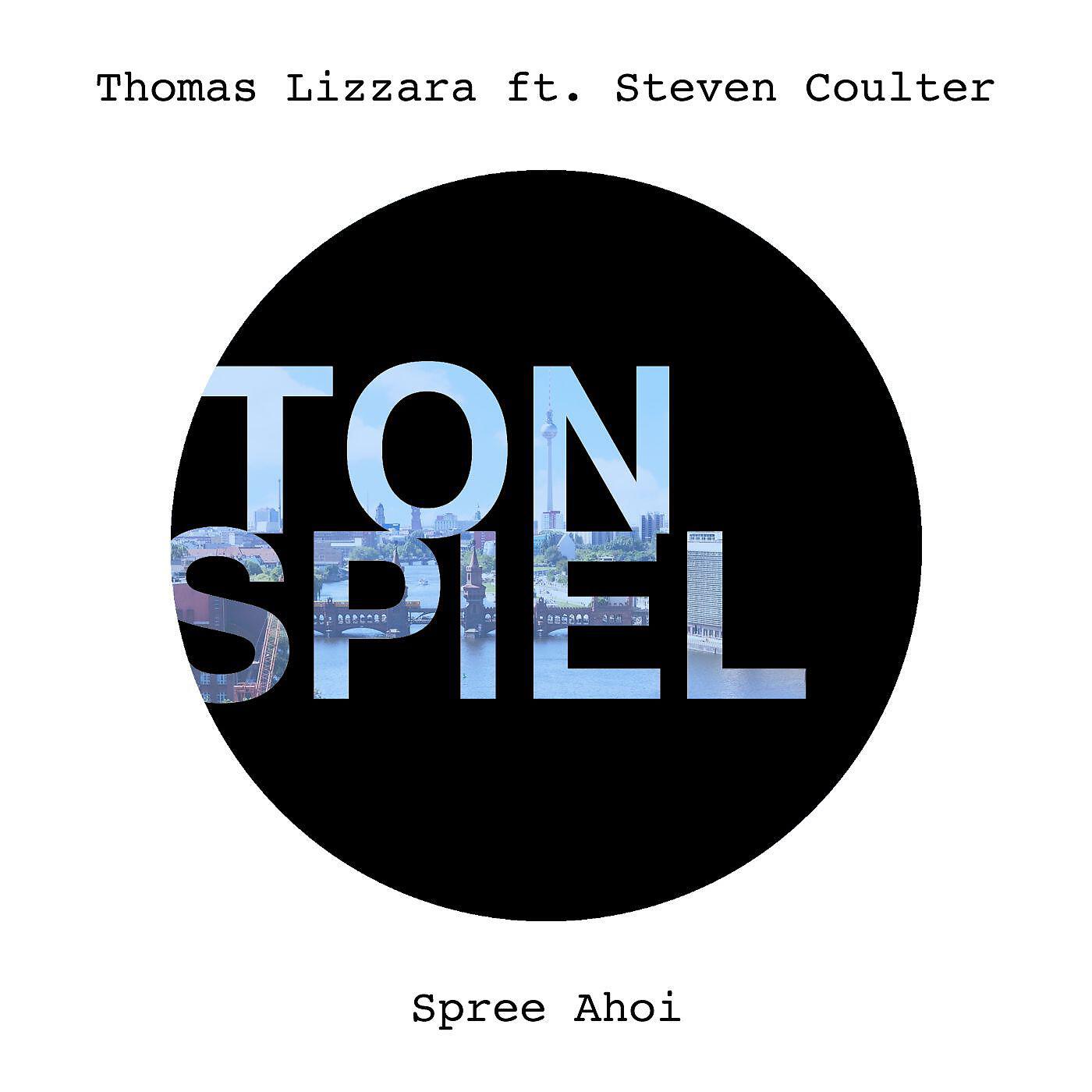 Thomas Lizzara - Spree Ahoi (feat. Steven Coulter) [Radio Edit]