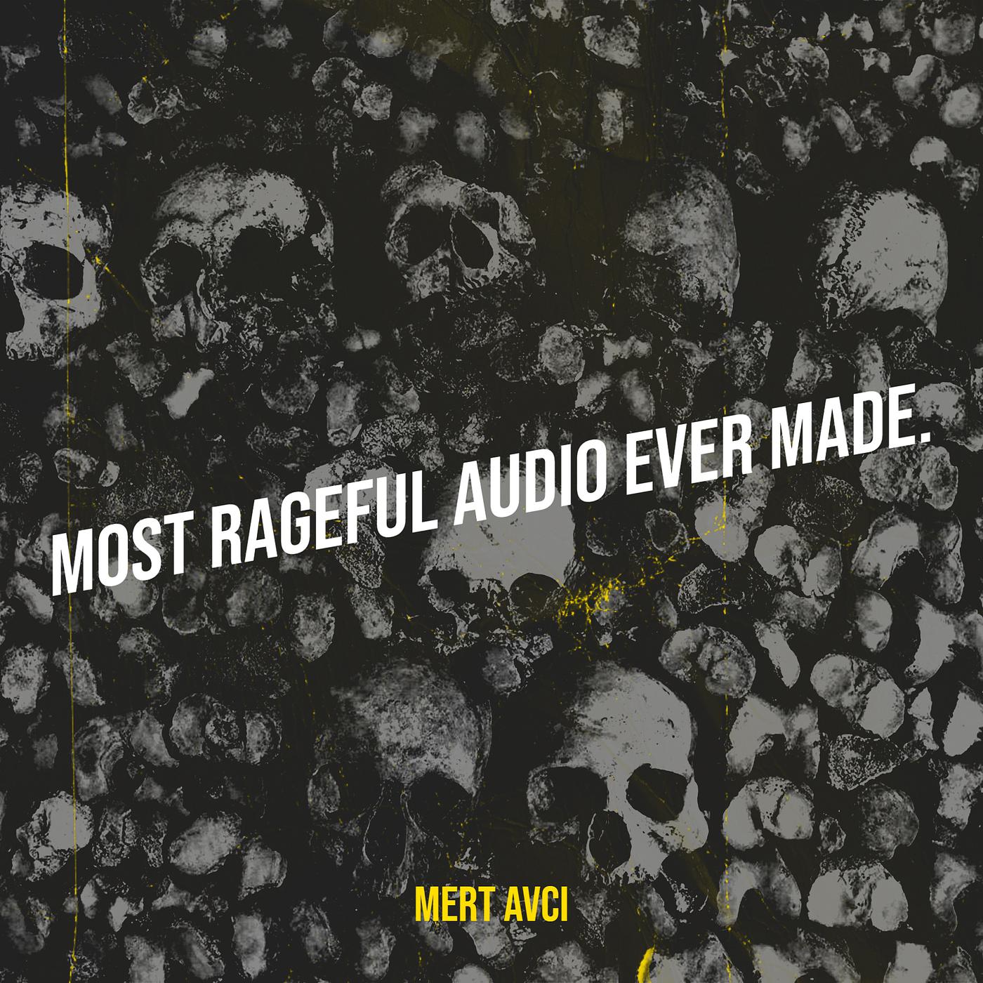 Постер альбома Most Rageful Audio Ever Made.