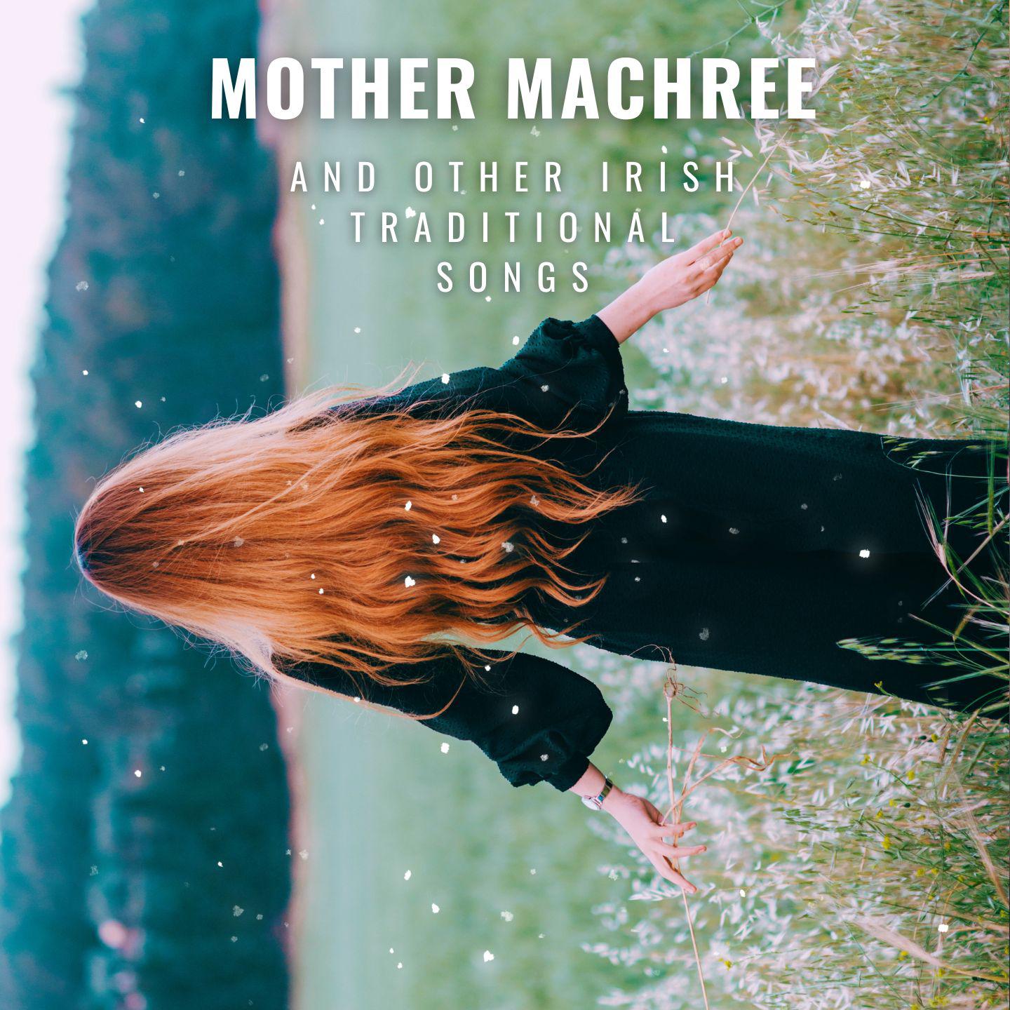 Постер альбома Mother Machree - And Other Irish Traditional Songs