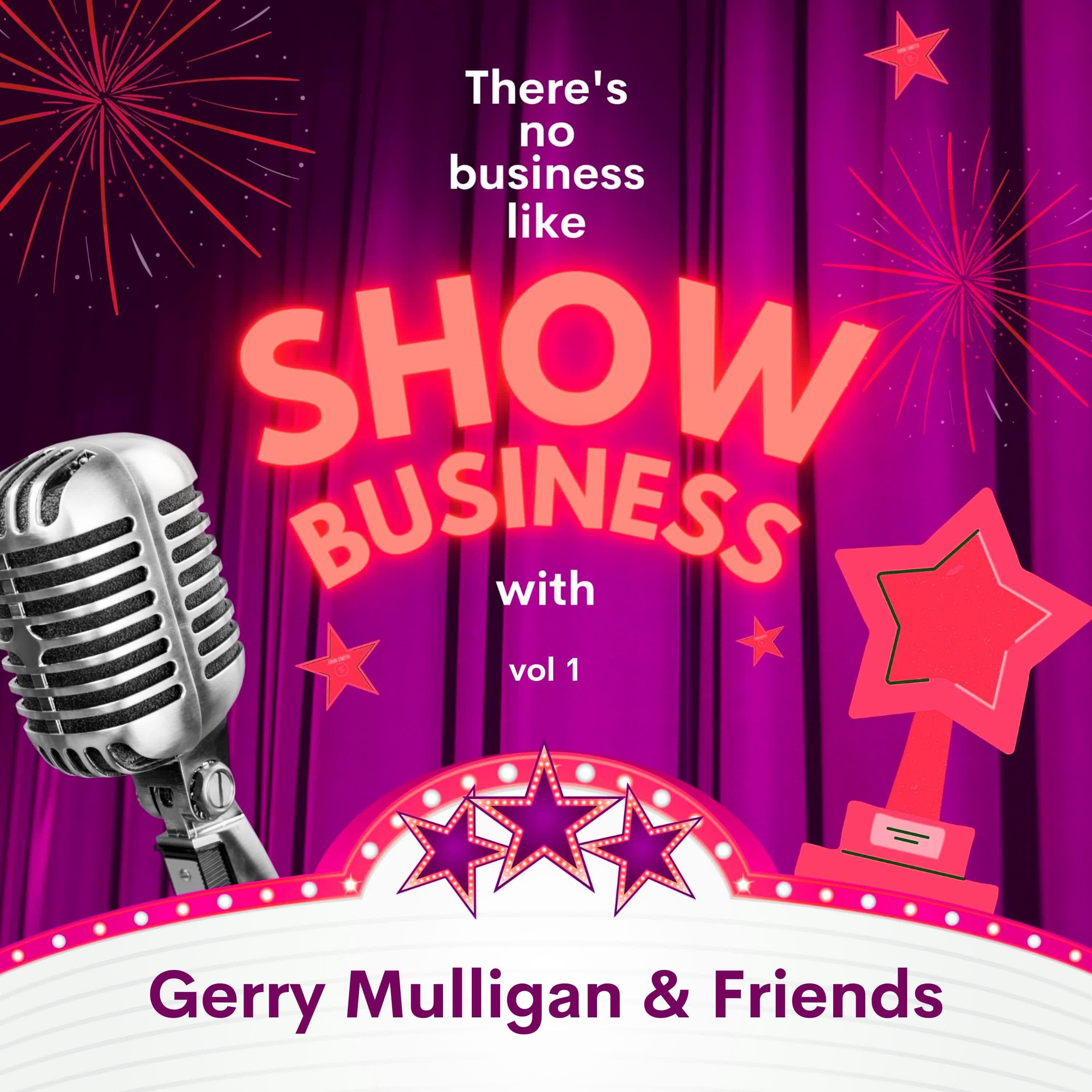 Постер альбома There's No Business Like Show Business with Gerry Mulligan & Friends, Vol. 1