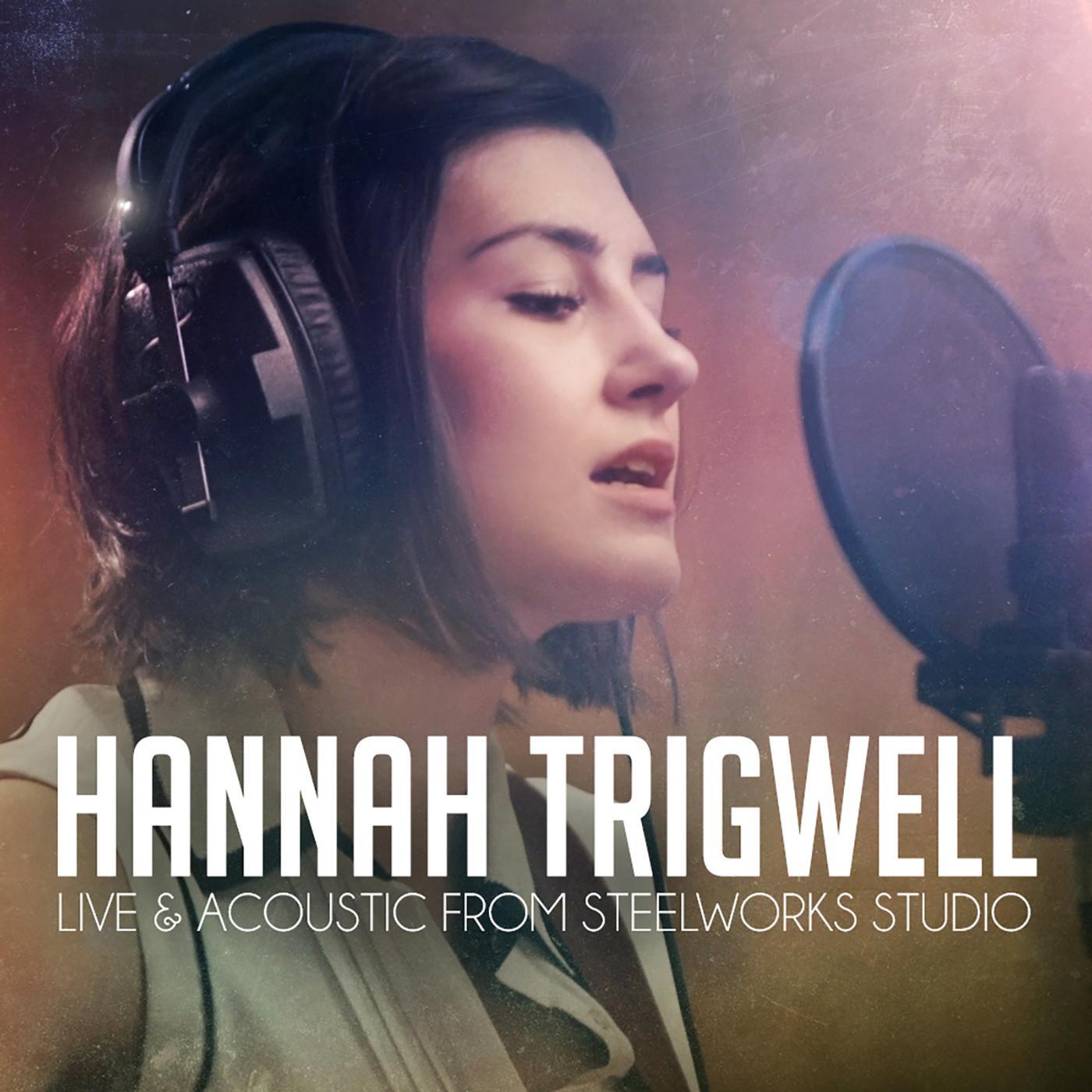 Постер альбома Hannah Trigwell - Live & Acoustic from Steelworks Studio