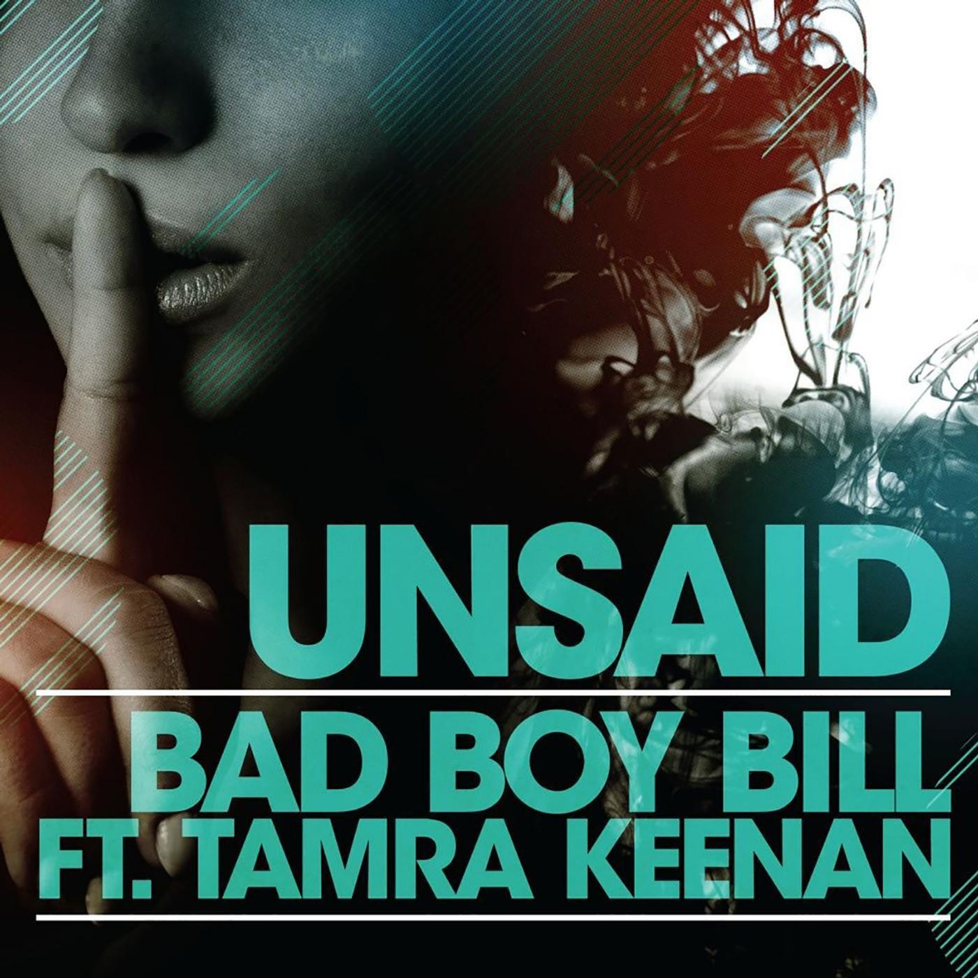 Bad Boy Bill - Unsaid (feat. Tamra Keenan)