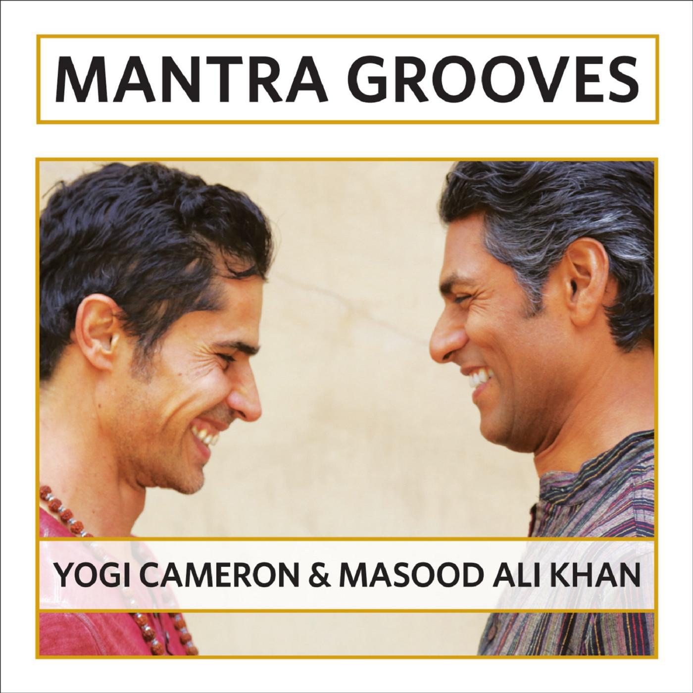 Постер альбома Mantra Grooves by Masood Ali Khan & Yogi Cameron