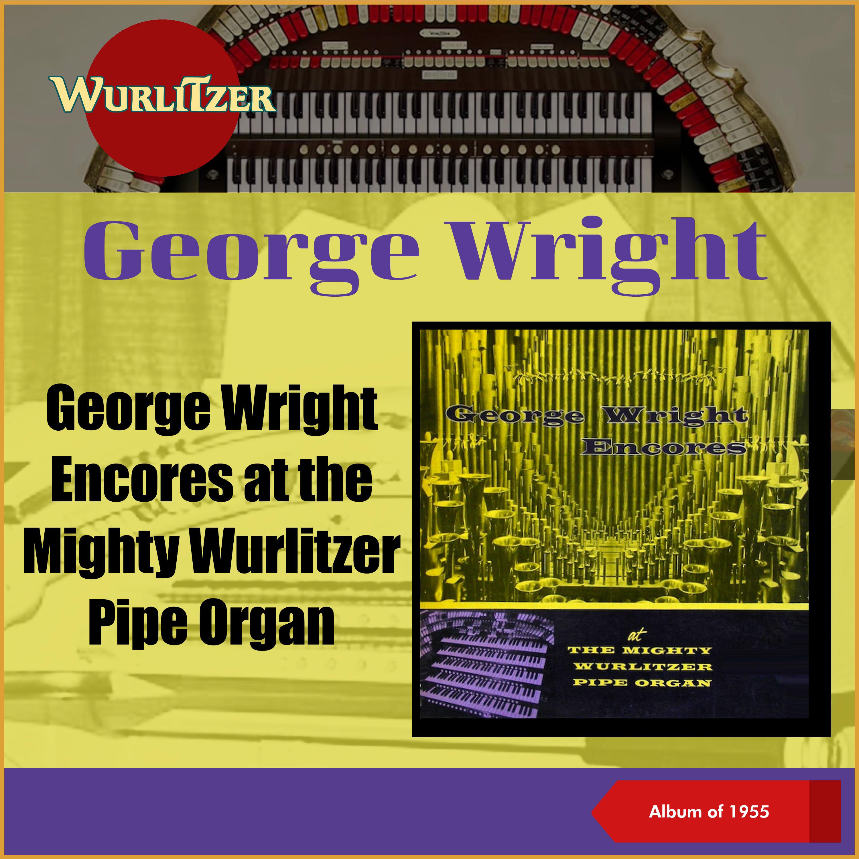 Постер альбома George Wright Encores at the Mighty Wurlitzer Pipe Organ