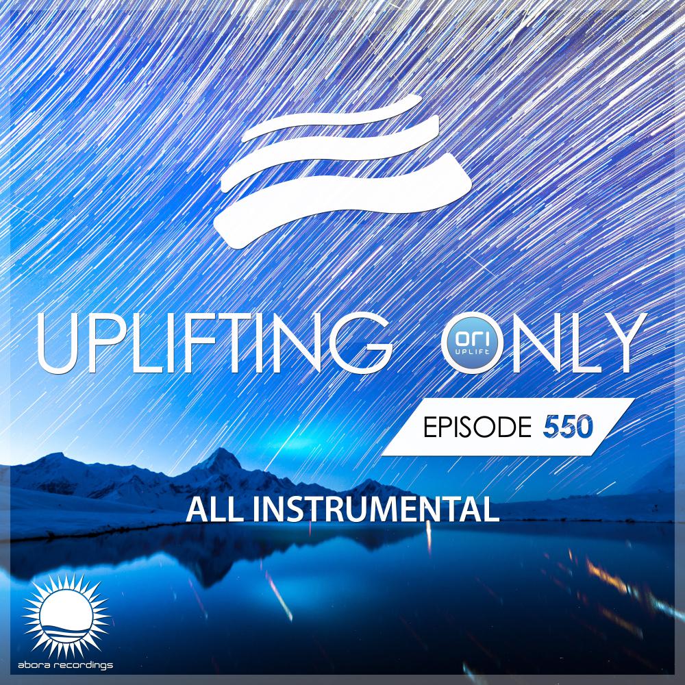 Постер альбома Uplifting Only 550: No-Talking DJ Mix [All Instrumental] (Aug 2023) [FULL]