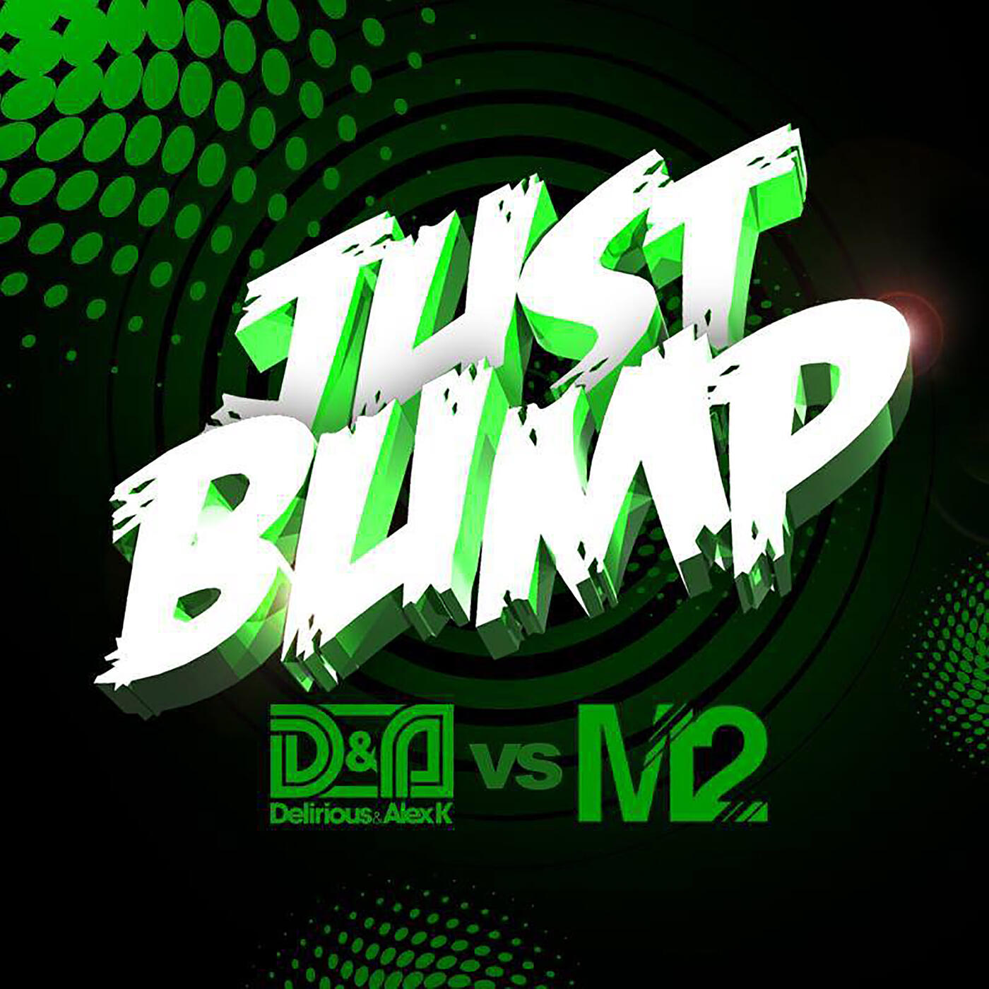 Delirious & Alex K & M2 - Just Bump