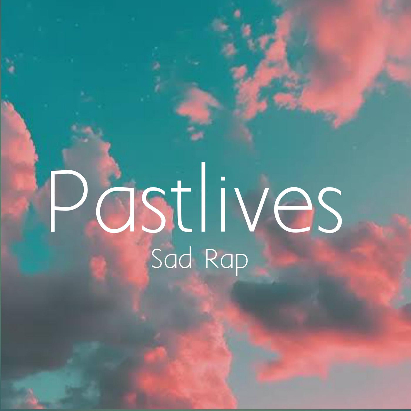 Постер альбома Pastlives - Sad Rap