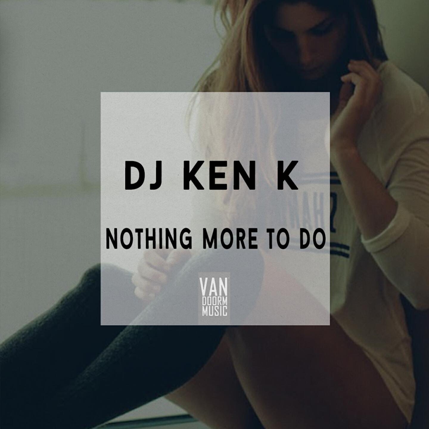 DJ KEN K - Nothing More To Do (Andy Funk & David Velas Remix)
