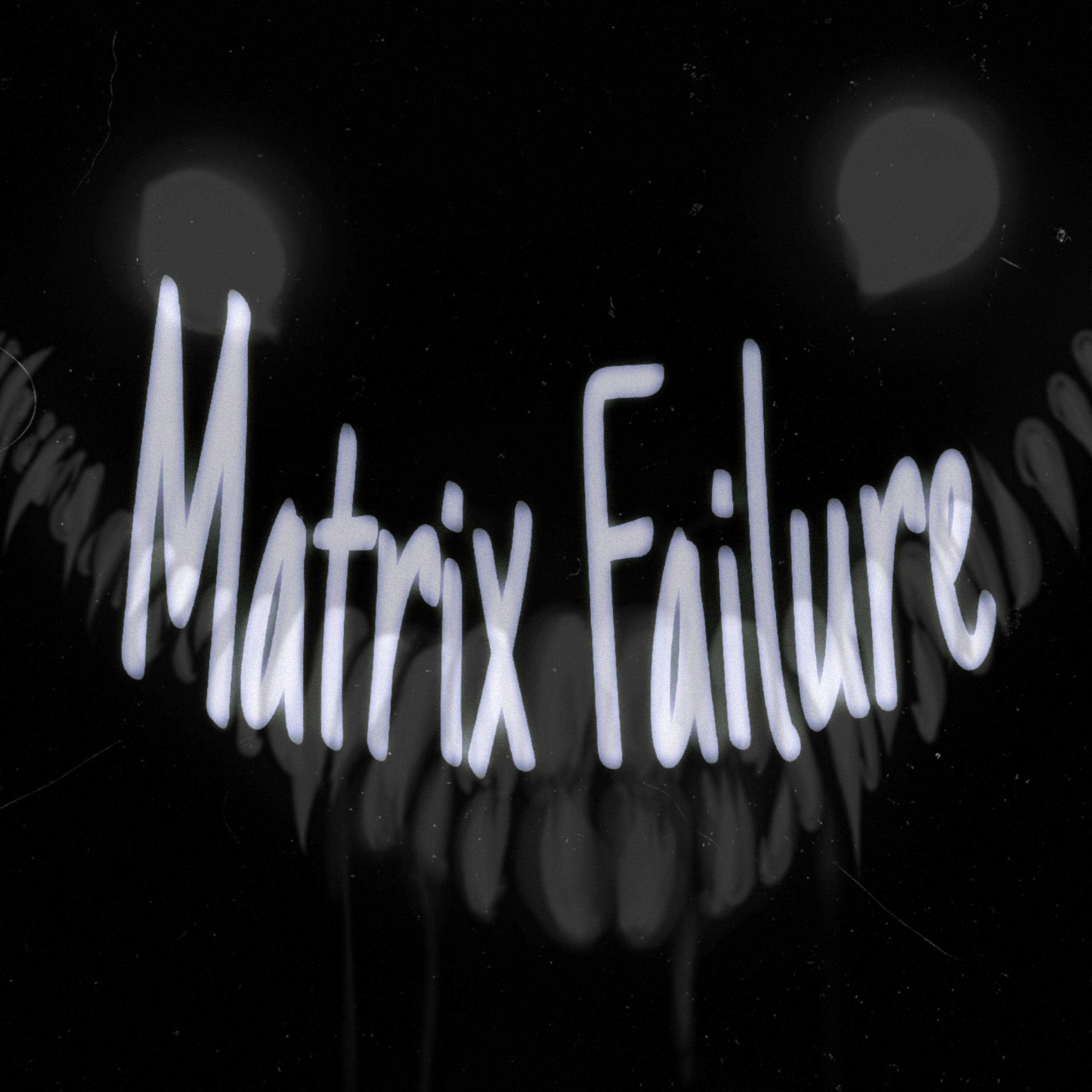 Постер альбома Matrix Failure