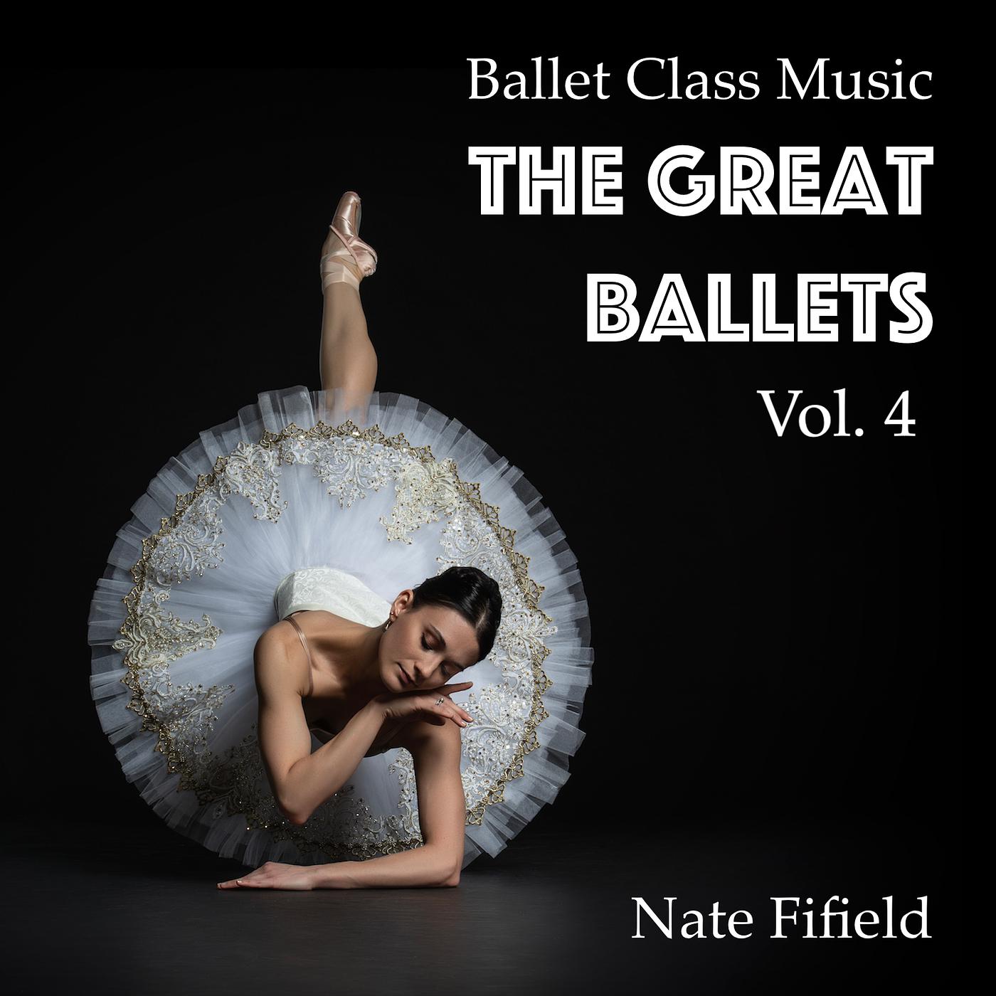 Постер альбома Ballet Class Music: The Great Ballets, Vol. 4