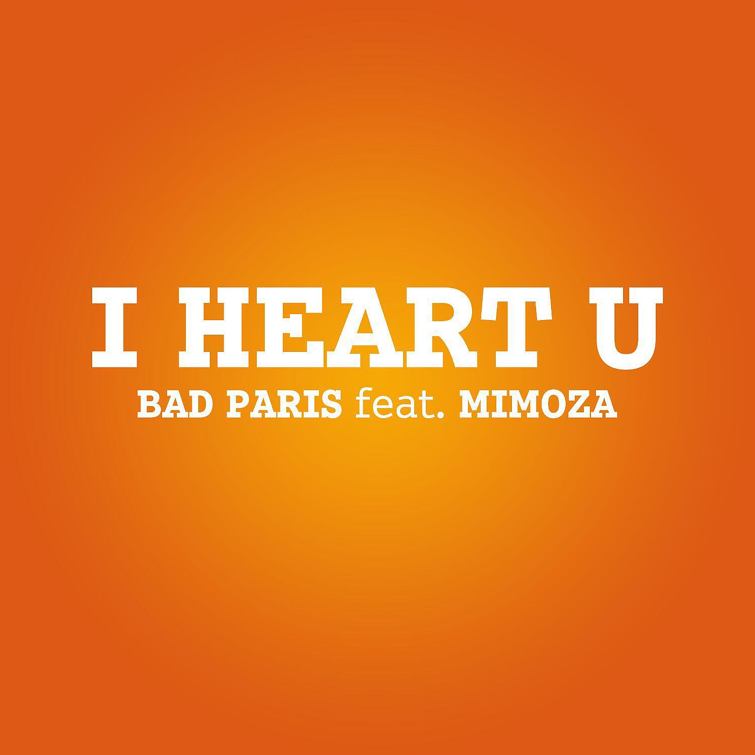 Bad Paris - I heart U (feat. Mimoza) [Bad Paris Deep House RMX] (Bad Paris Deep House Remix)