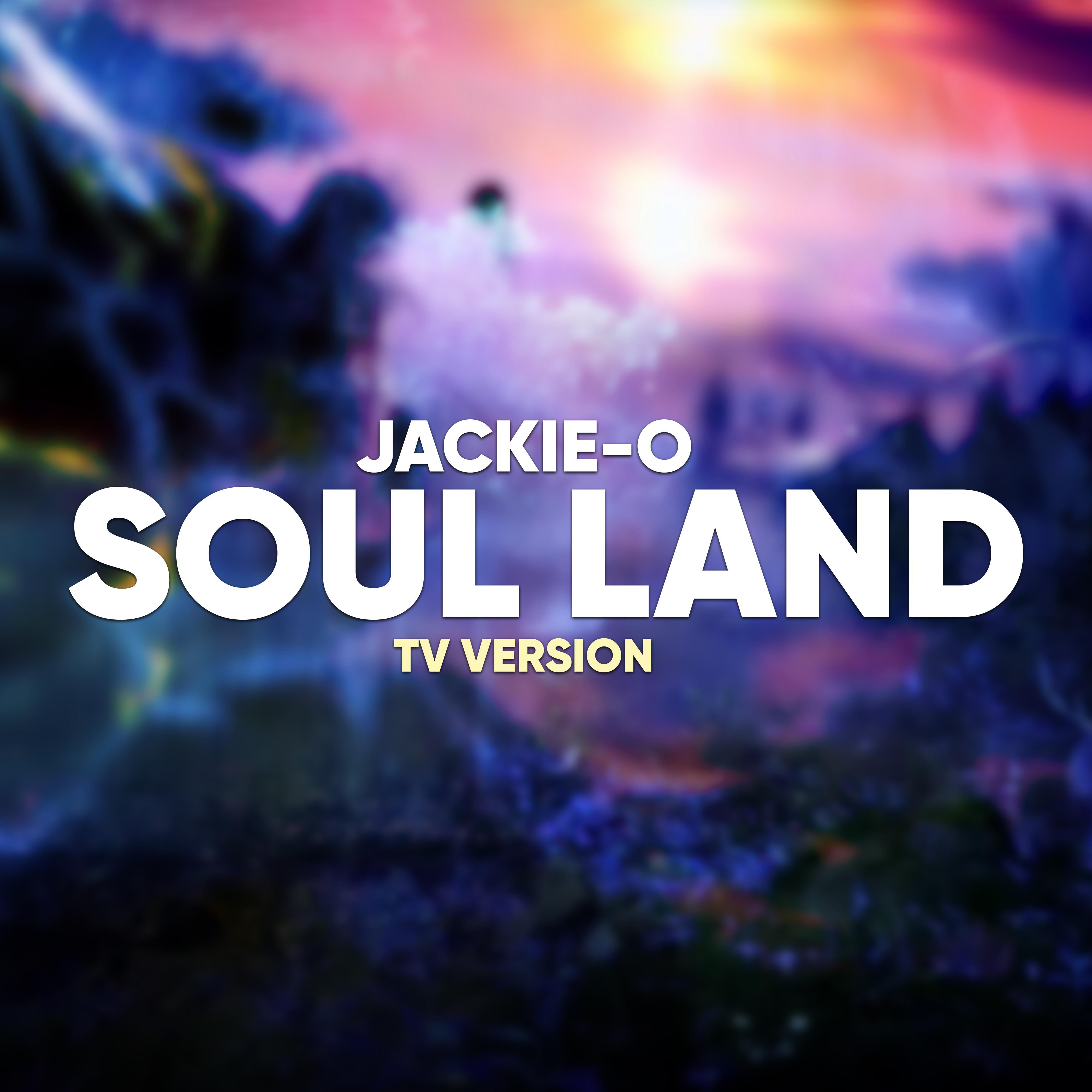 Постер альбома Soul Land (TV Version)