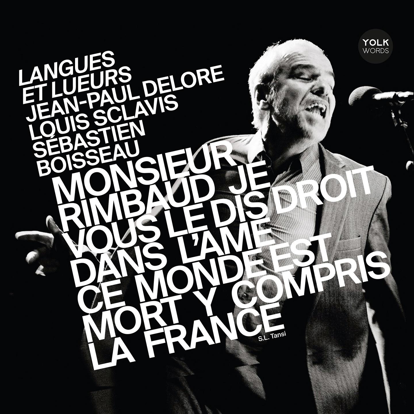 Постер альбома Langues et lueurs - Monsieur Rimbaud je vous le dis droit dans l'âme ce monde est mort y compris la France