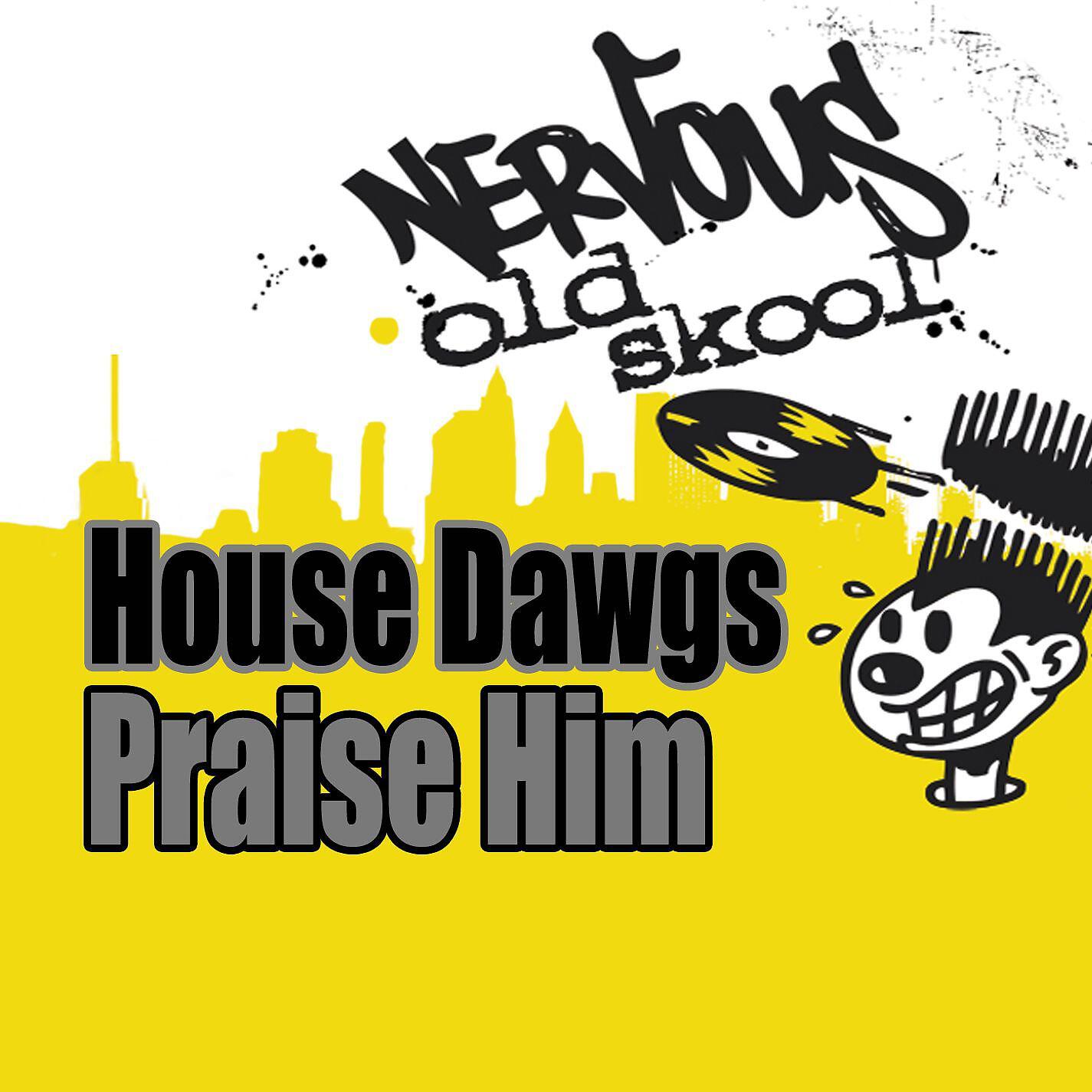 House Dawgs - Praise Him (Lenny Fontana System Beats)