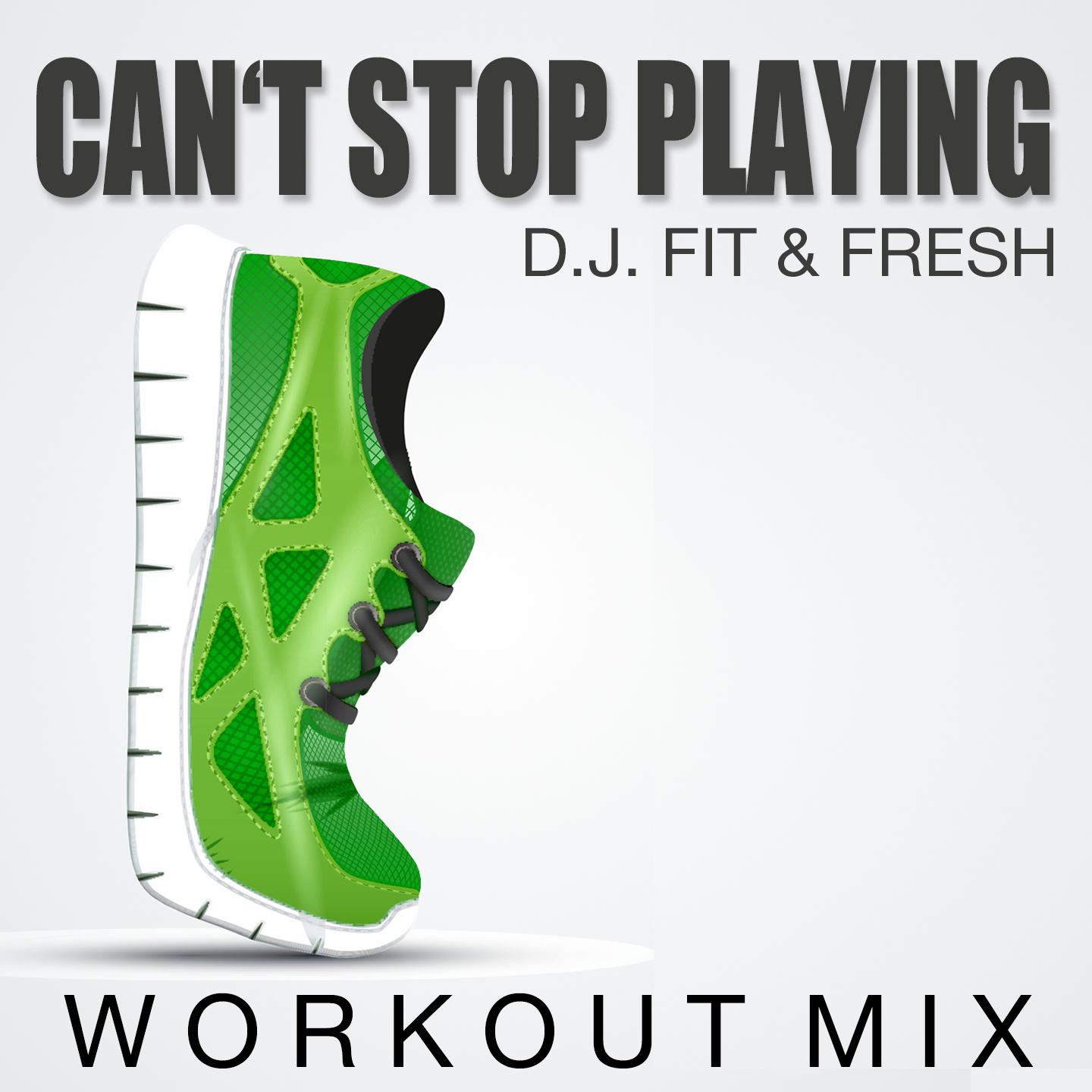 Постер альбома Can't Stop Playing (Workout Mix)