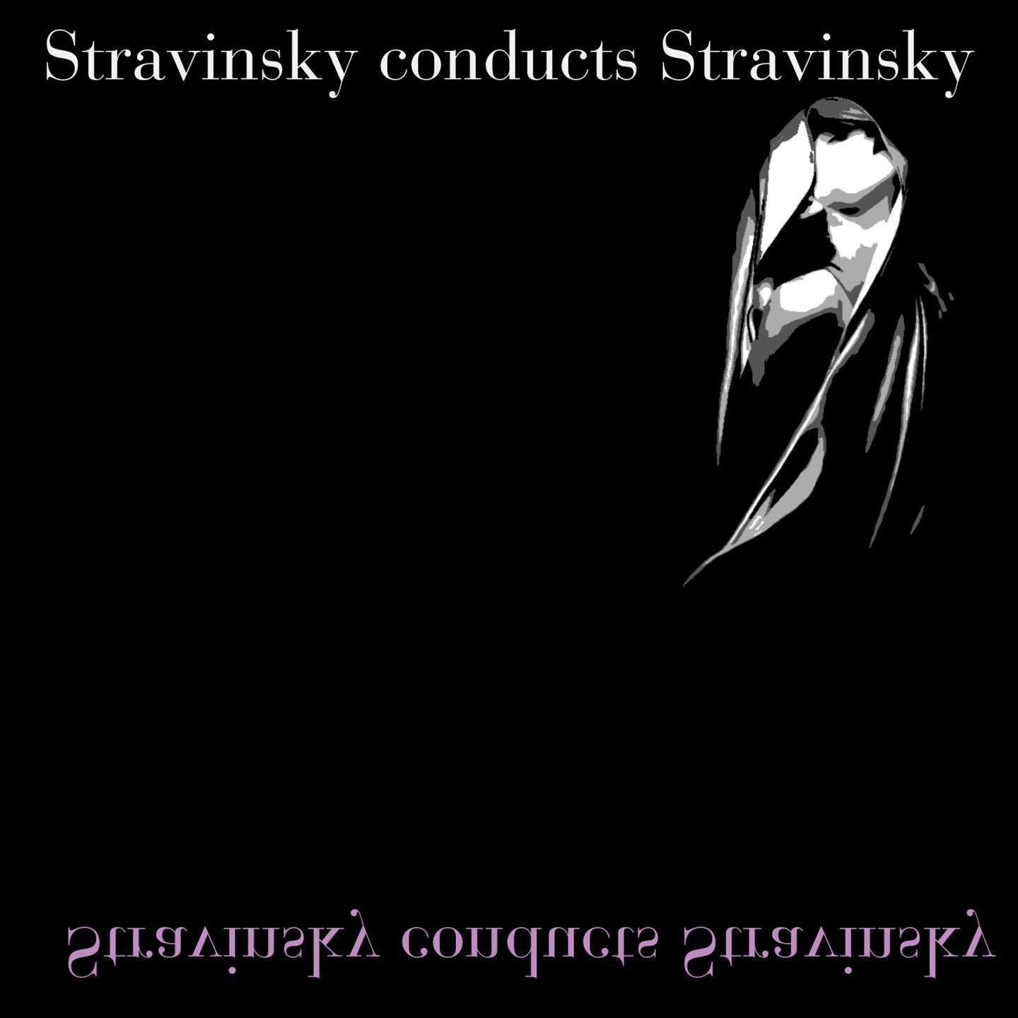 Постер альбома Stravinsky Conducts Stravinsky