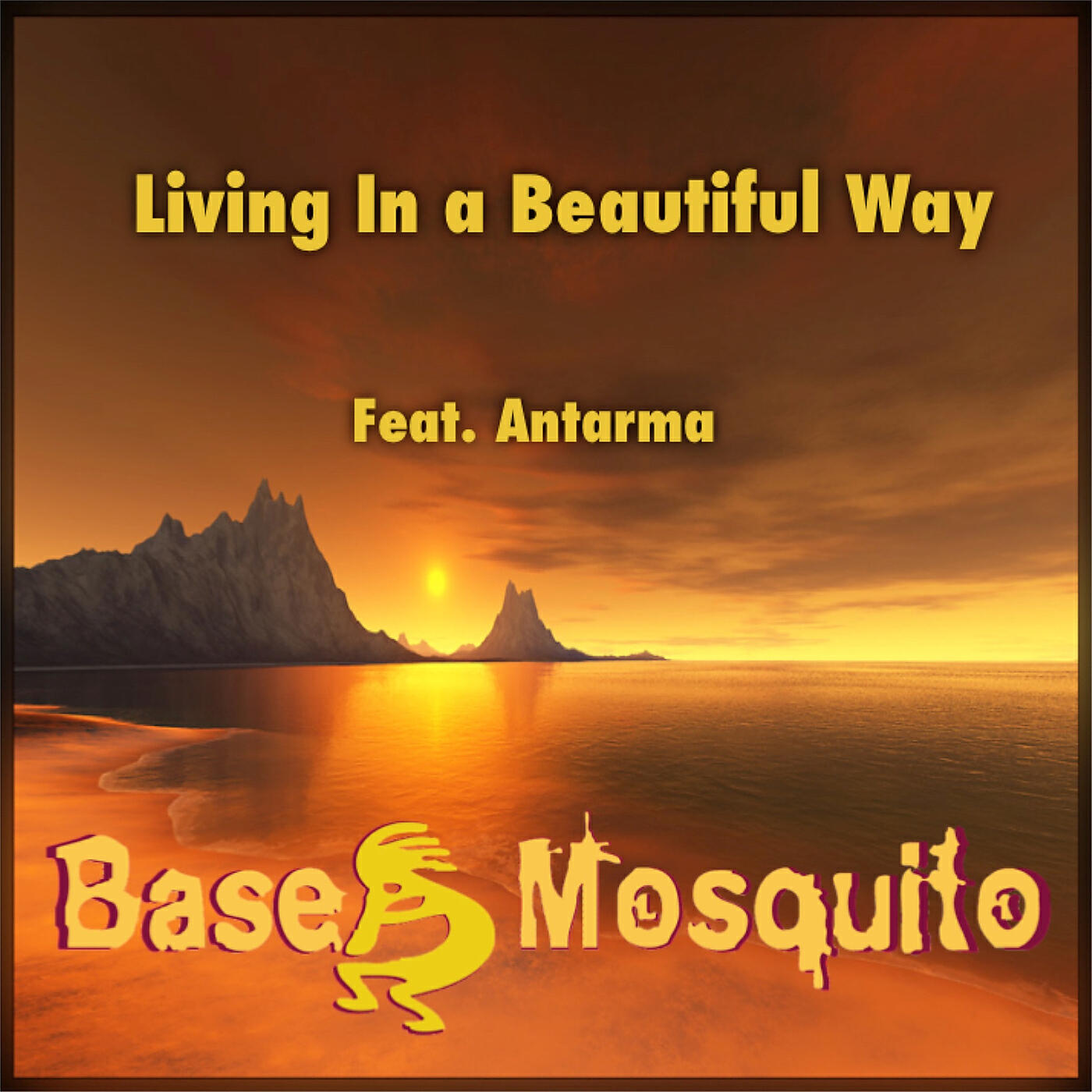 Base Mosquito - Living in a Beautiful Way (feat. Antarma)