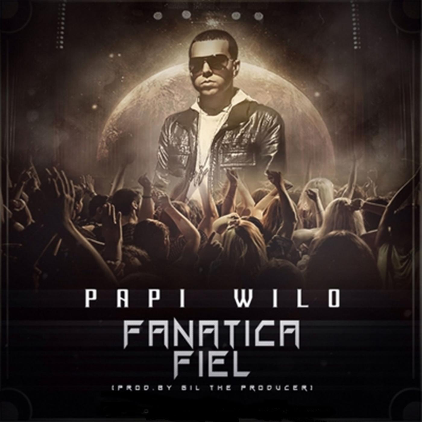 Papi Wilo - Fanatica Fiel
