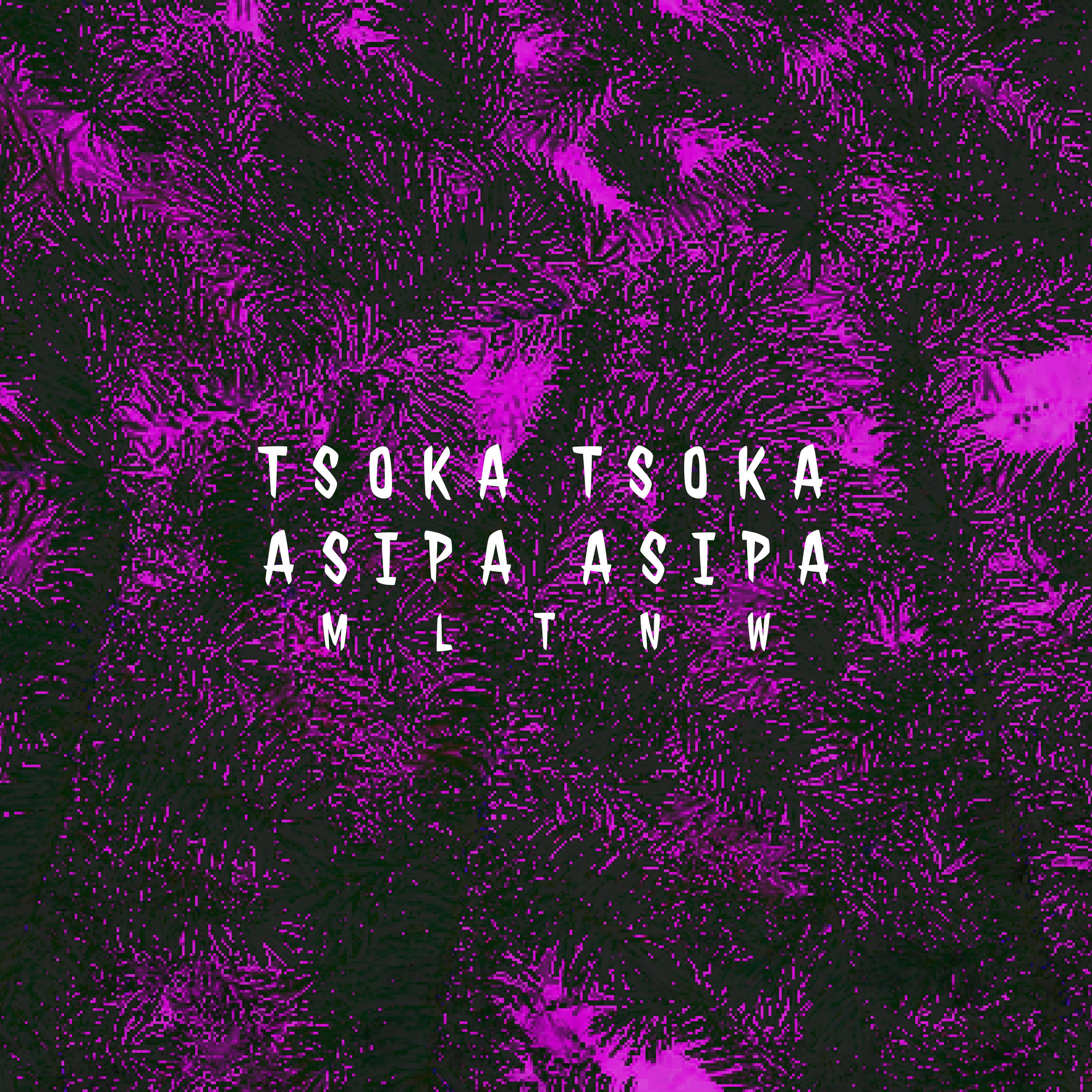 Постер альбома Tsoka Tsoka Asipa Asipa