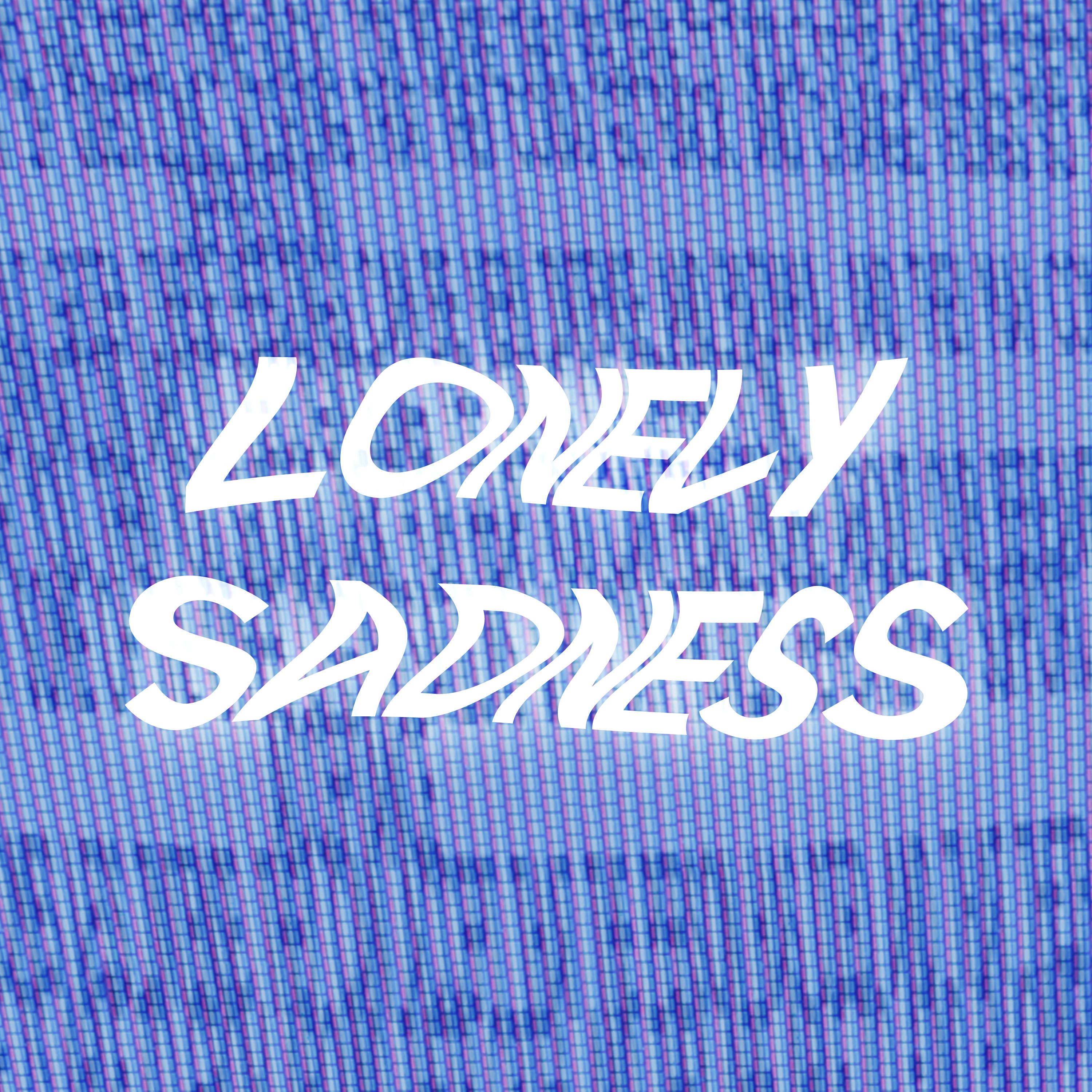 Постер альбома Lonely Sadness