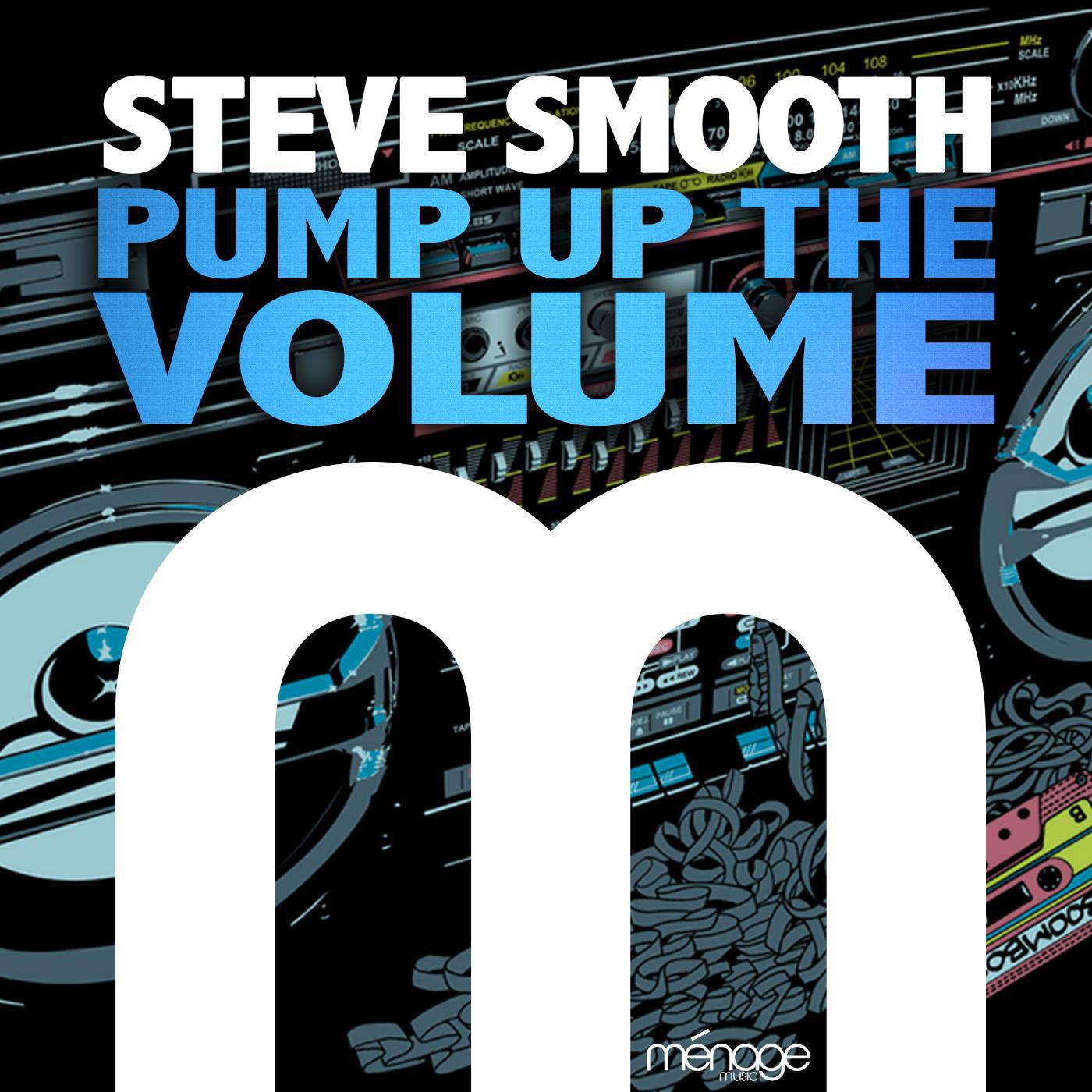 Steve Smooth - Pump up the Volume